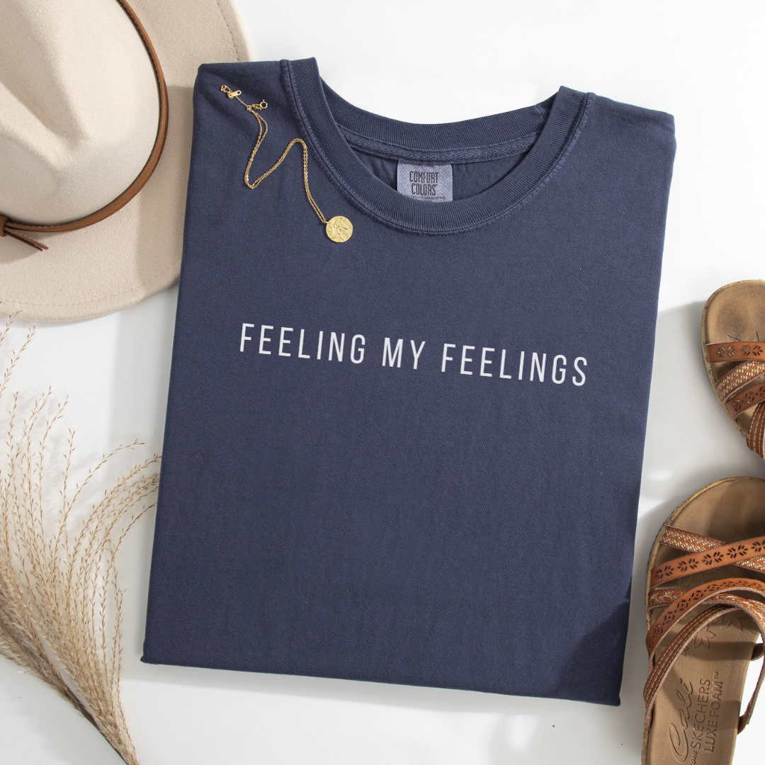 Feeling My Feelings | Comfort Colors T