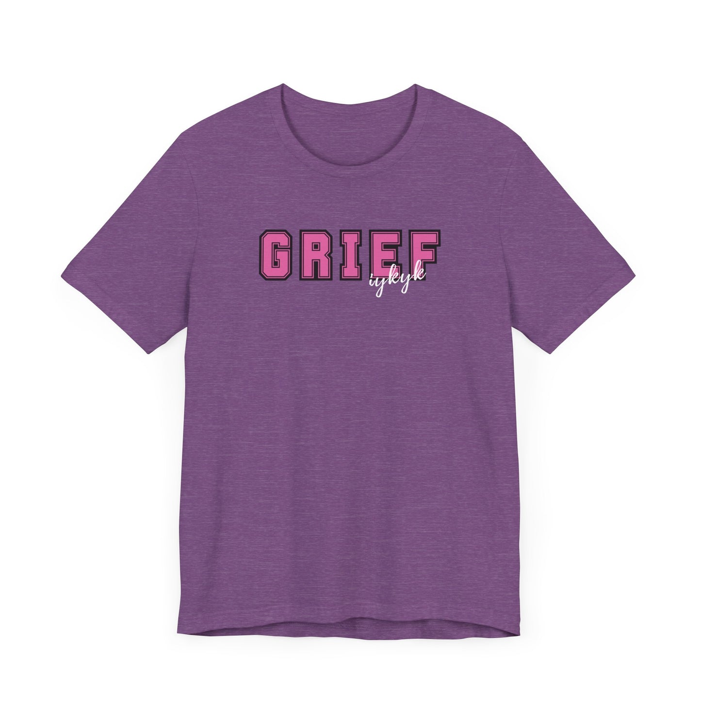 Grief IYKYK | T Shirt