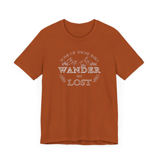 Some Of Us Who Wander | T Shirt