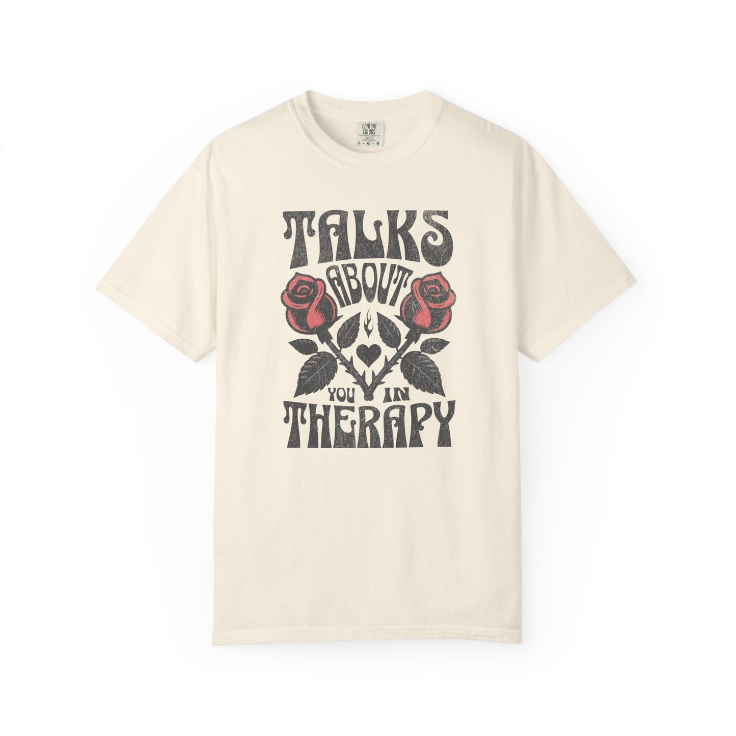 Talks About You In Therapy | Comfort Colors Tee