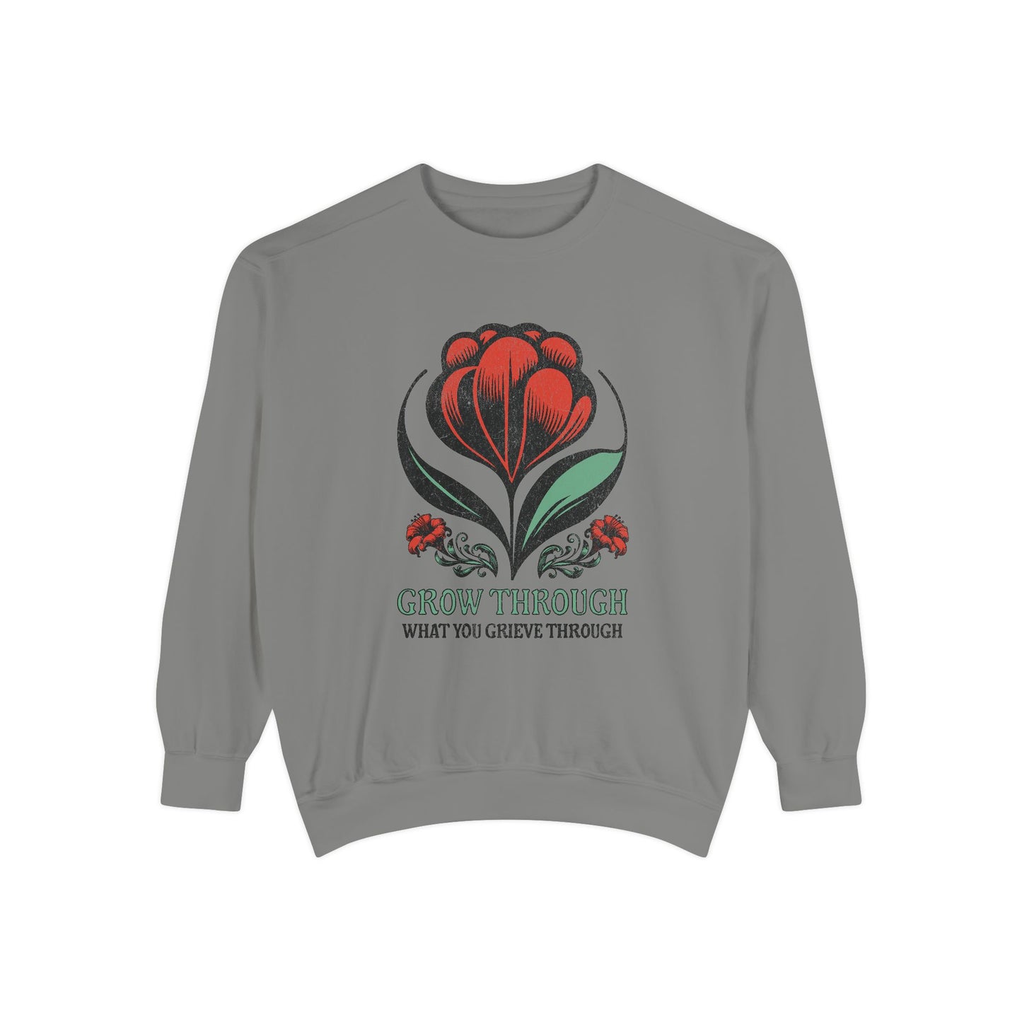 Grow Through What You Grieve Through | Comfort Colors Crewneck Sweatshirt