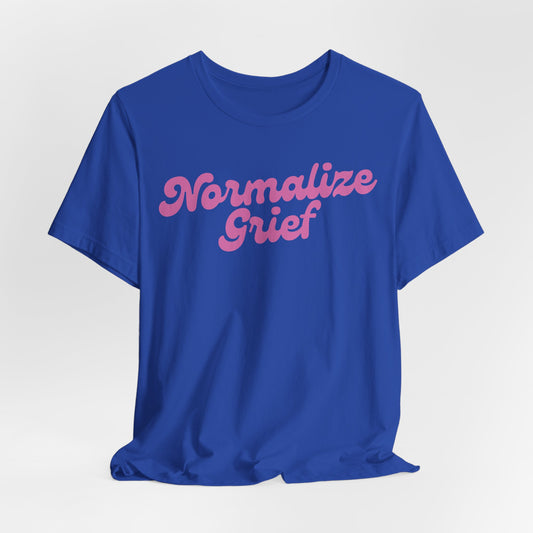 Normalize Grief | T Shirt