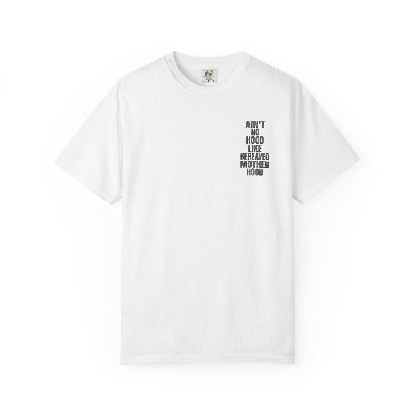 Ain't No Hood Like Bereaved Mother Hood | Comfort Colors T