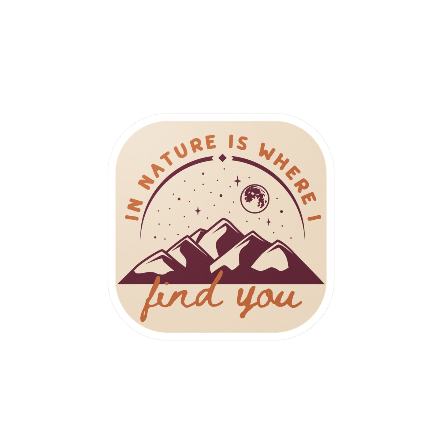 In Nature Is Where I Find You | Vinyl Sticker