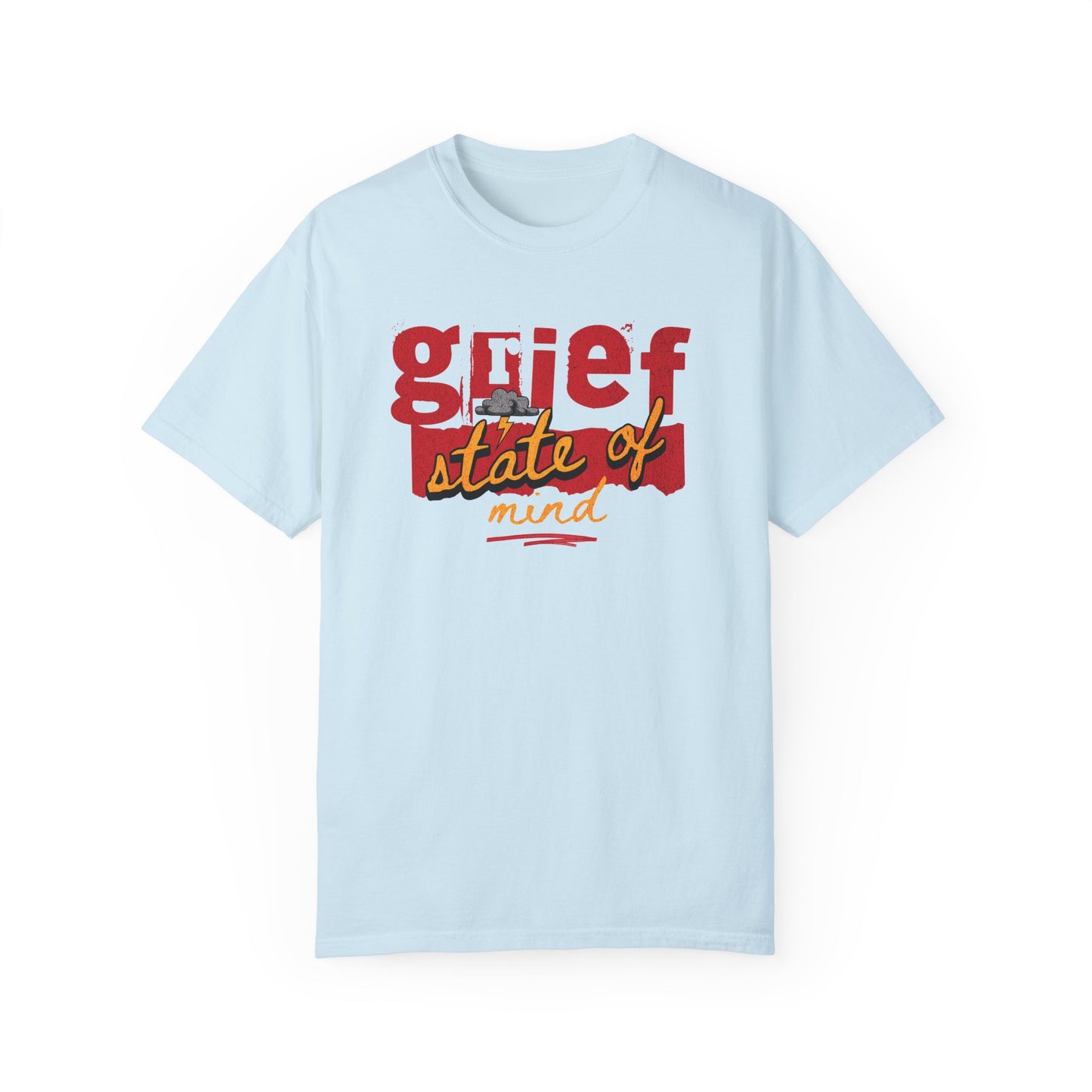 Grief State of Mind | Comfort Colors T