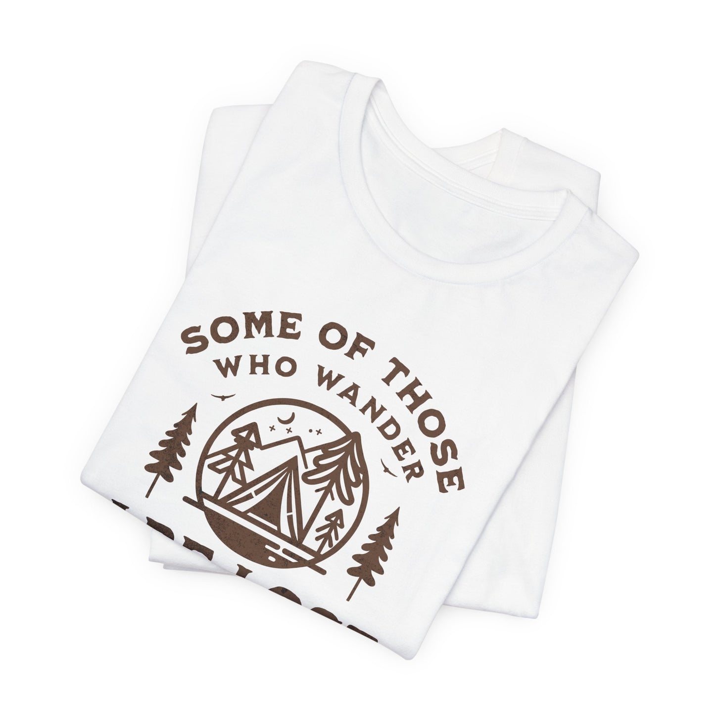 Some Of Those Who Wander | T Shirt