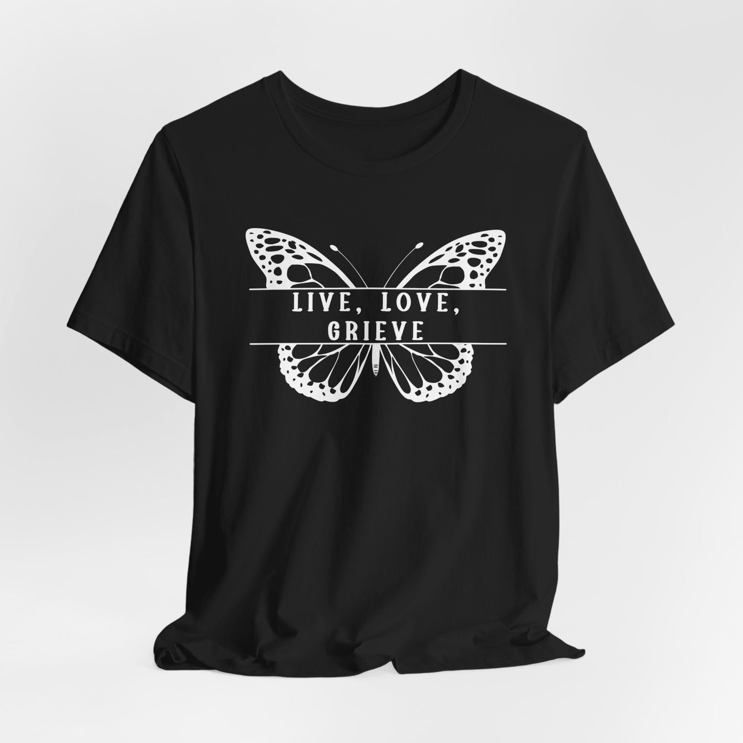 Live Love Grieve Butterfly | T Shirt