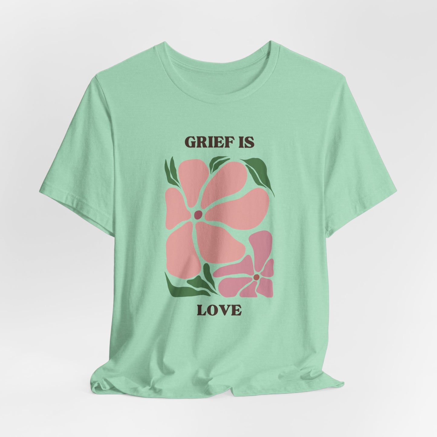 Grief Is Love | T Shirt