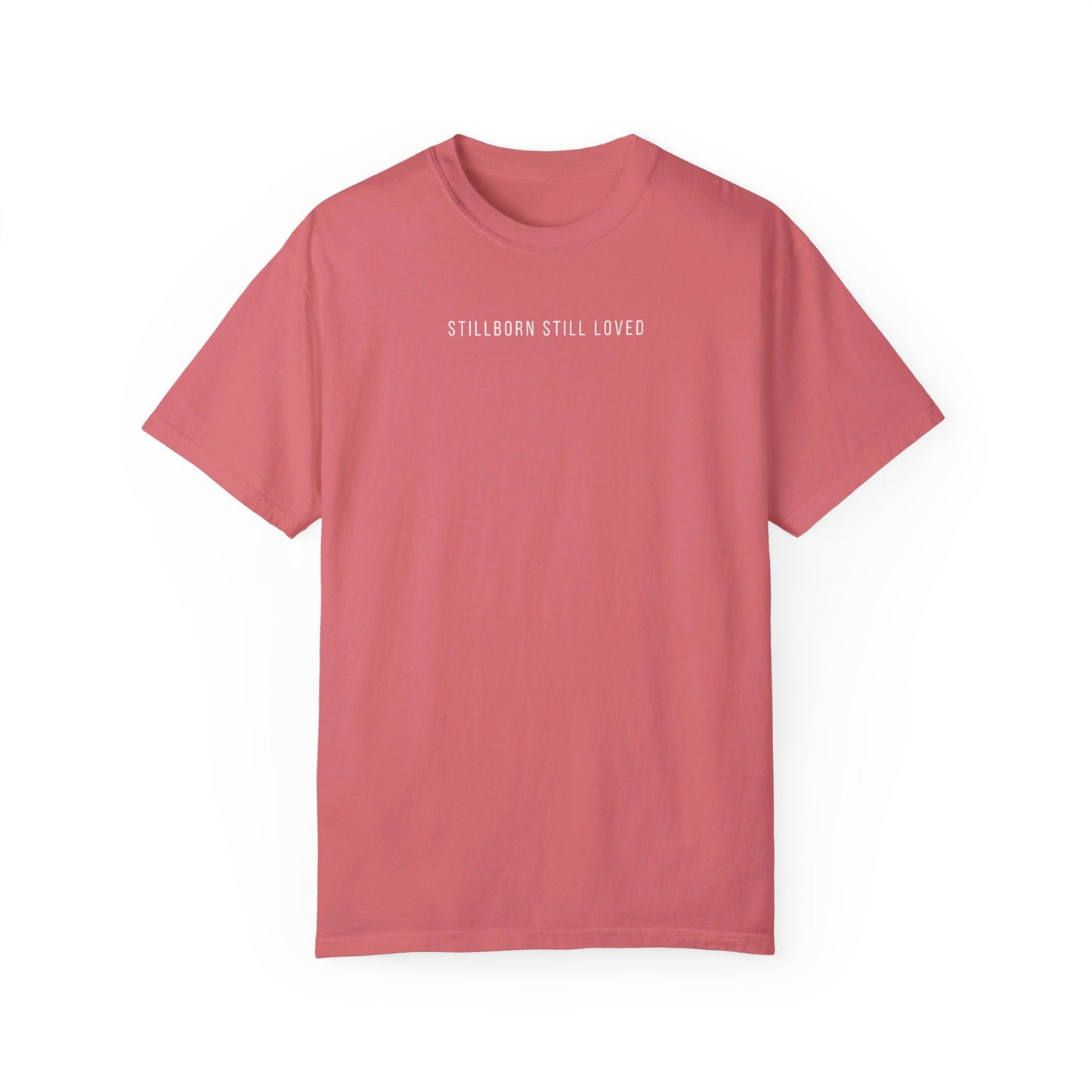 Stillborn Still Loved | Comfort Colors T