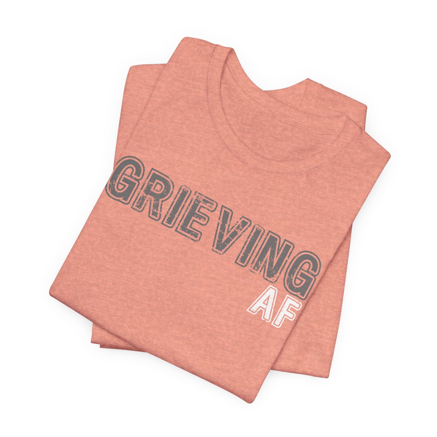 Grieving AF | T Shirt