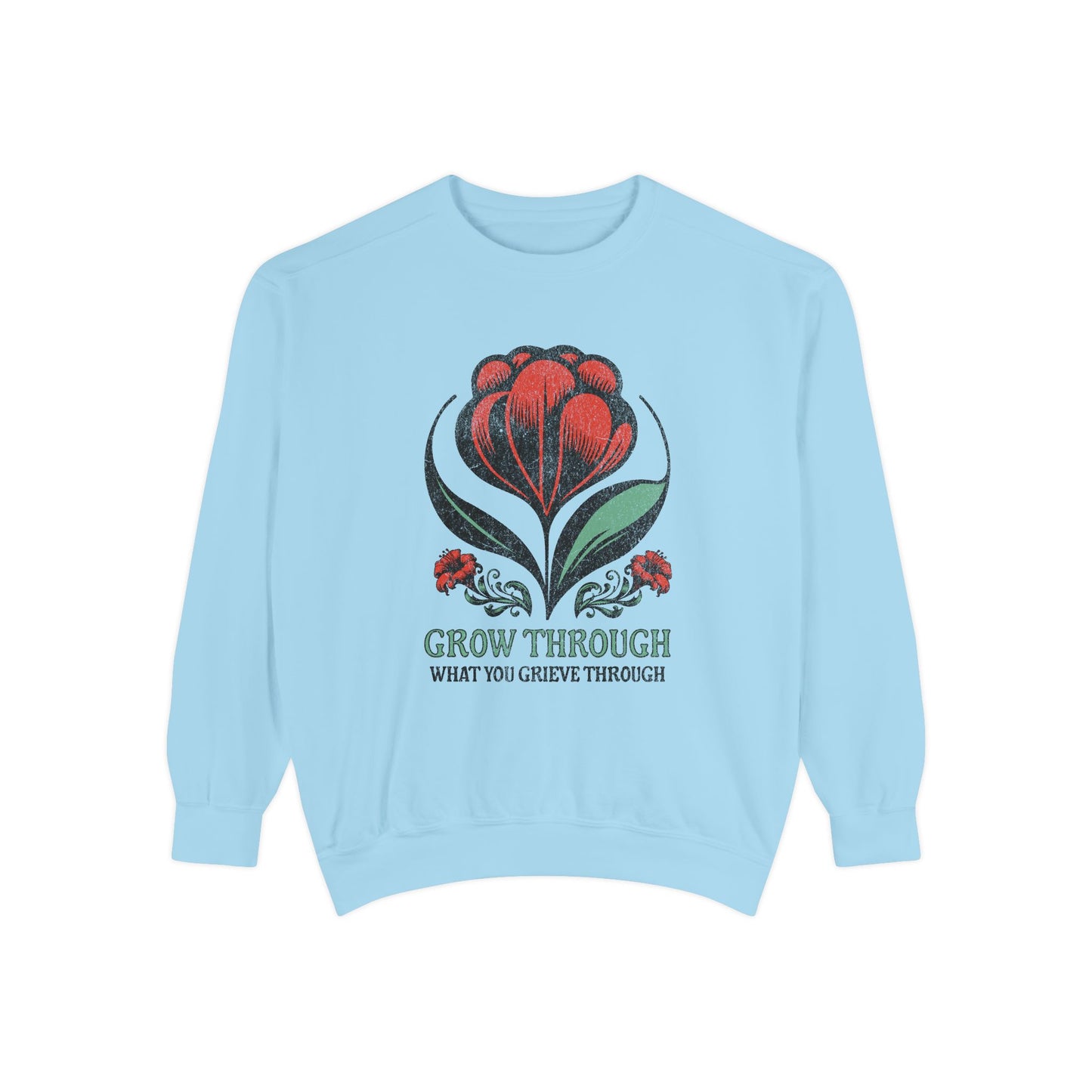 Grow Through What You Grieve Through | Comfort Colors Crewneck Sweatshirt