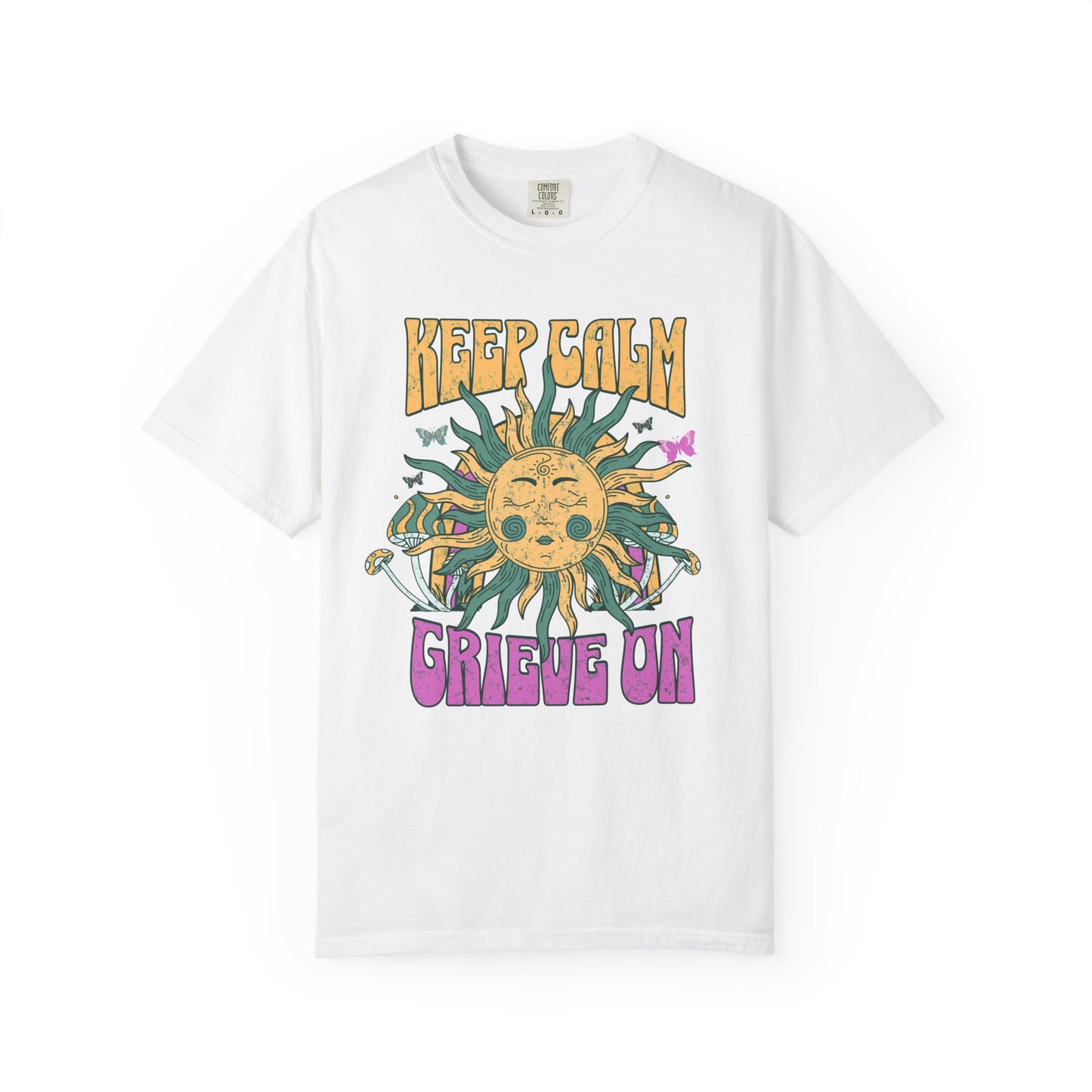 Keep Calm Grieve On | Comfort Colors Tee