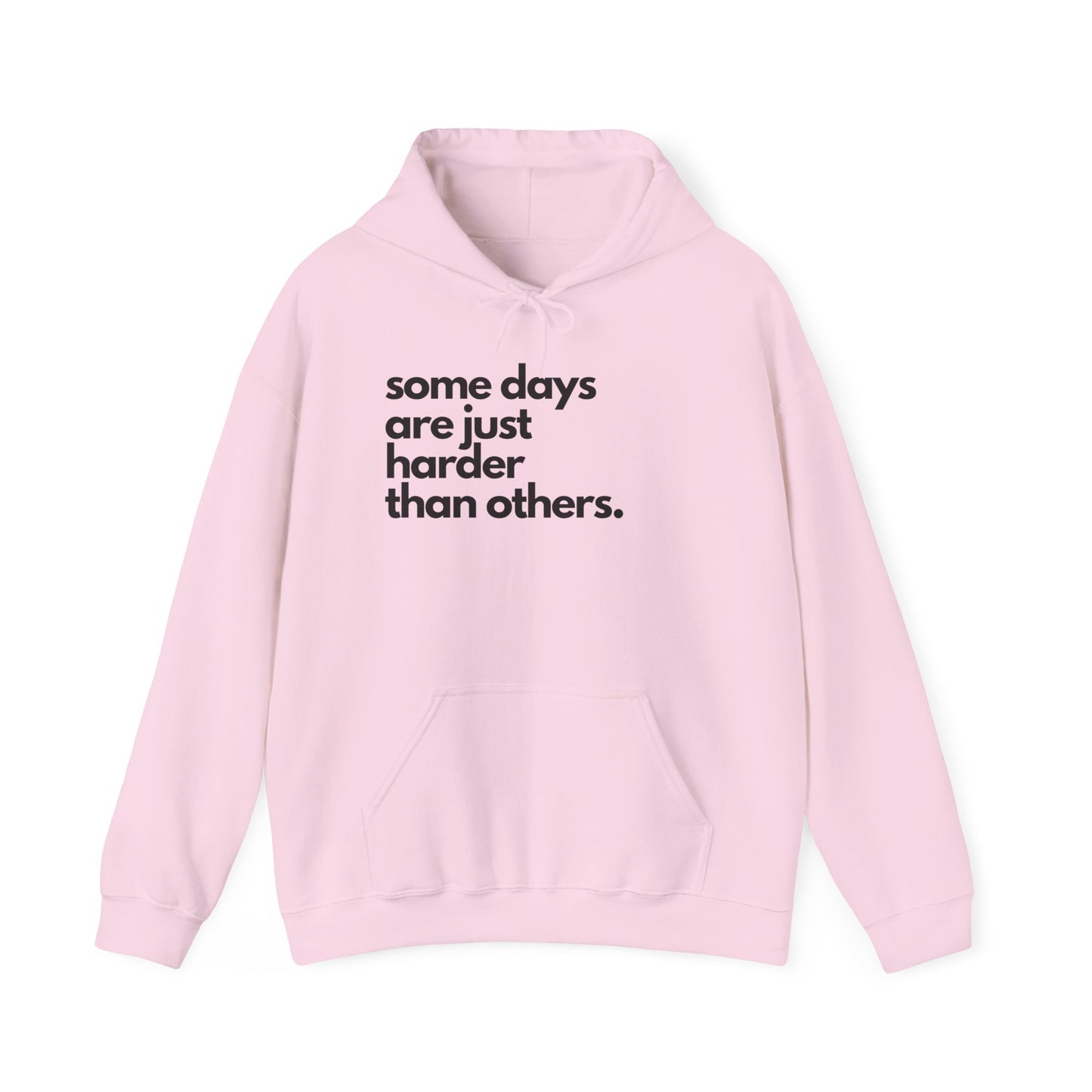Some Days Are Just Harder Than Others| Hoodie