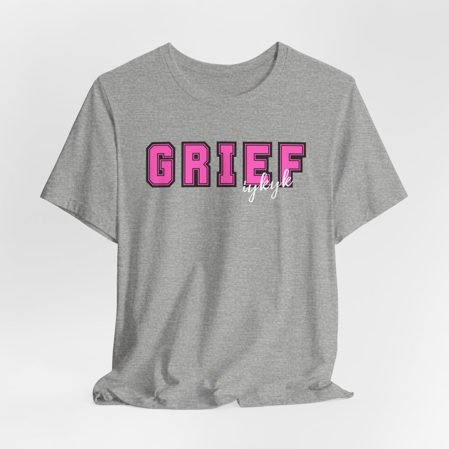 Grief IYKYK | T Shirt