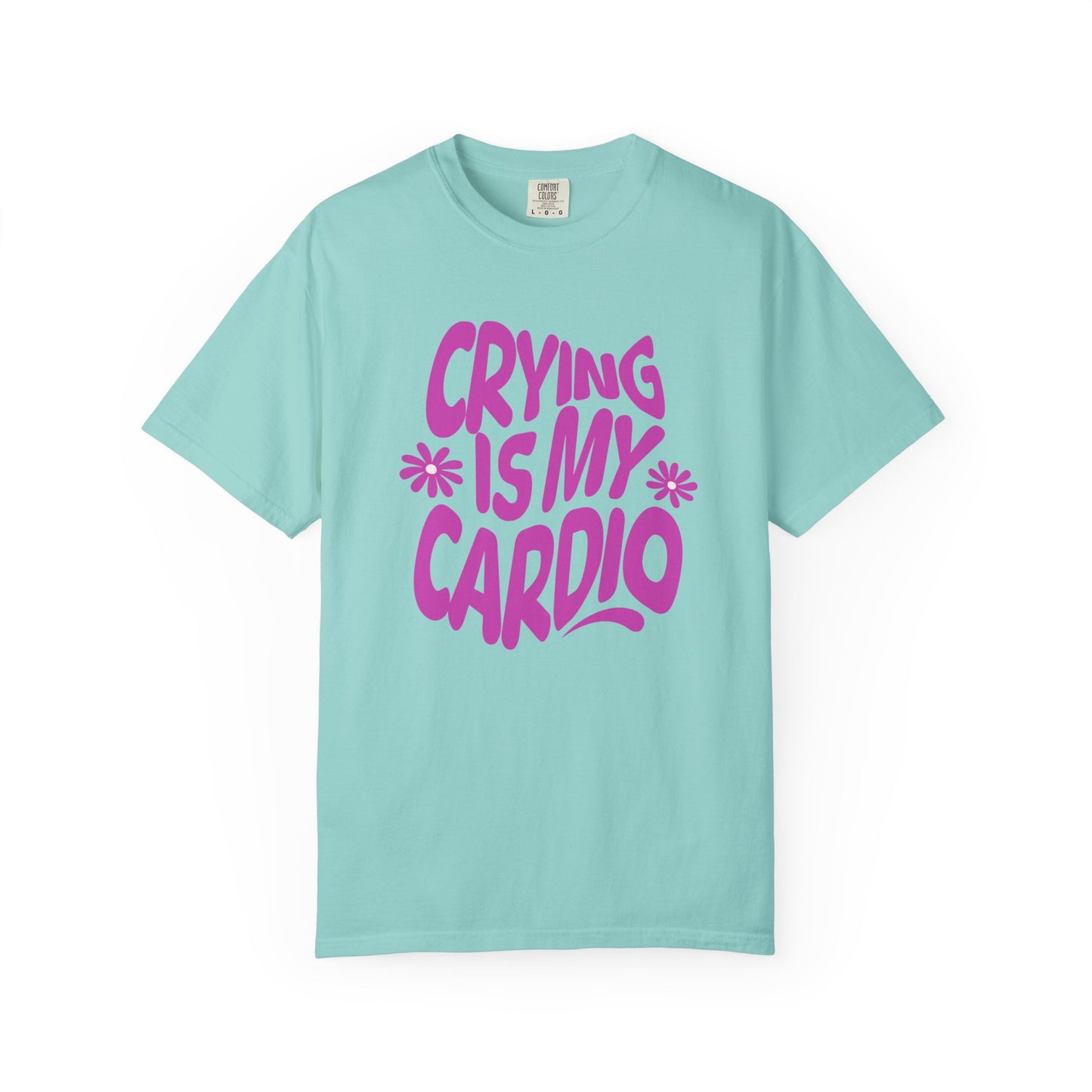Crying Is My Cardio | Comfort Colors Tee