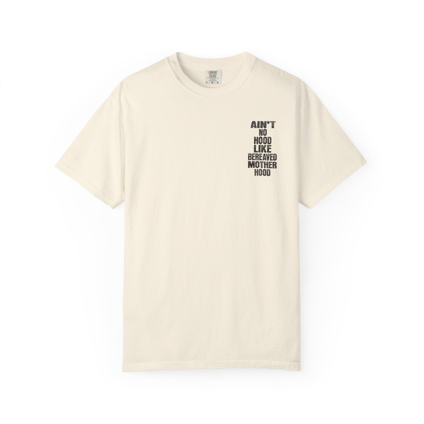 Ain't No Hood Like Bereaved Mother Hood | Comfort Colors T