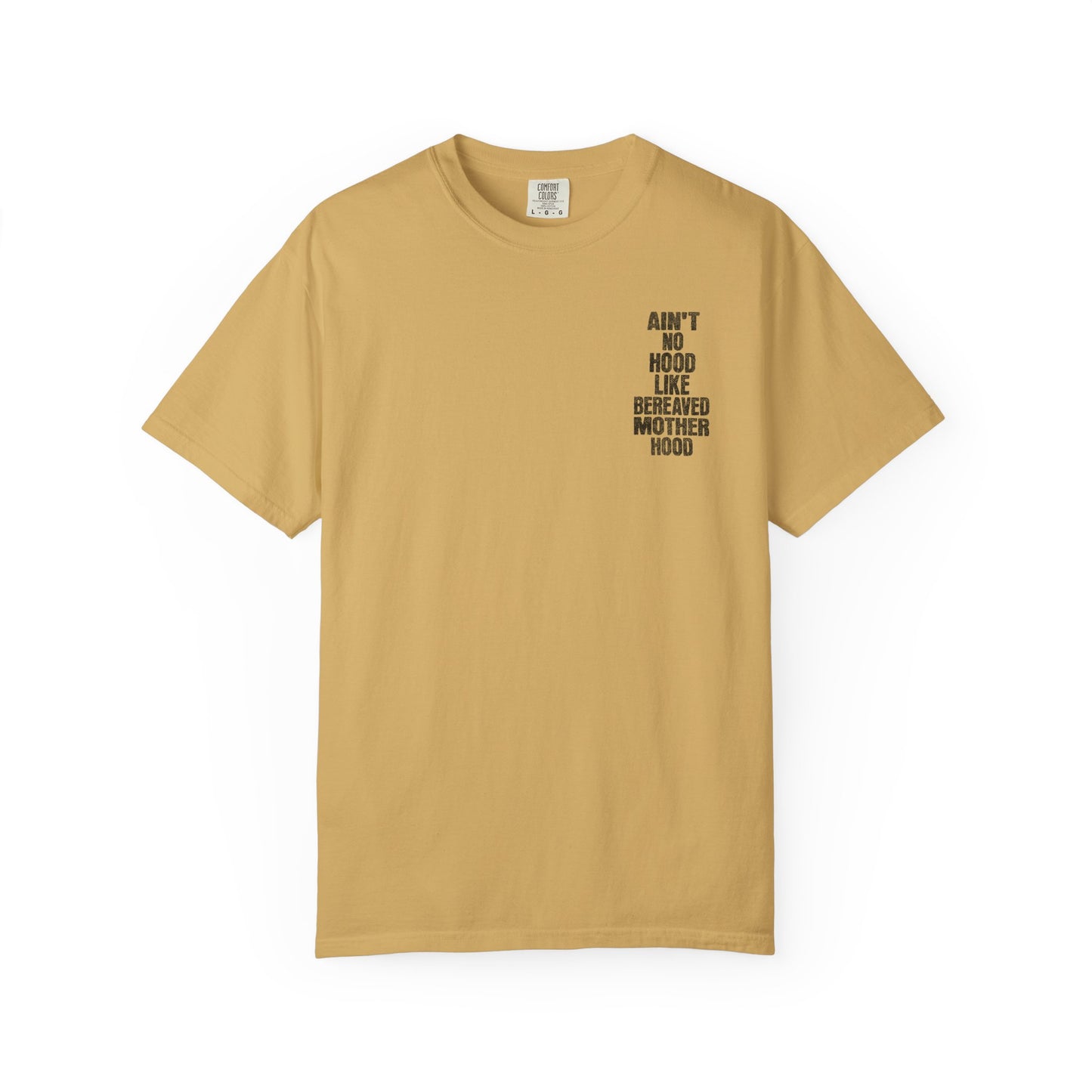 Ain't No Hood Like Bereaved Mother Hood | Comfort Colors T
