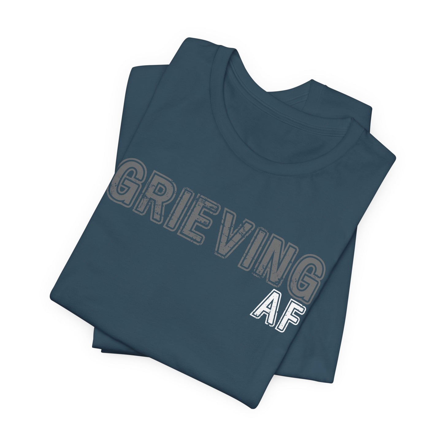 Grieving AF | T Shirt