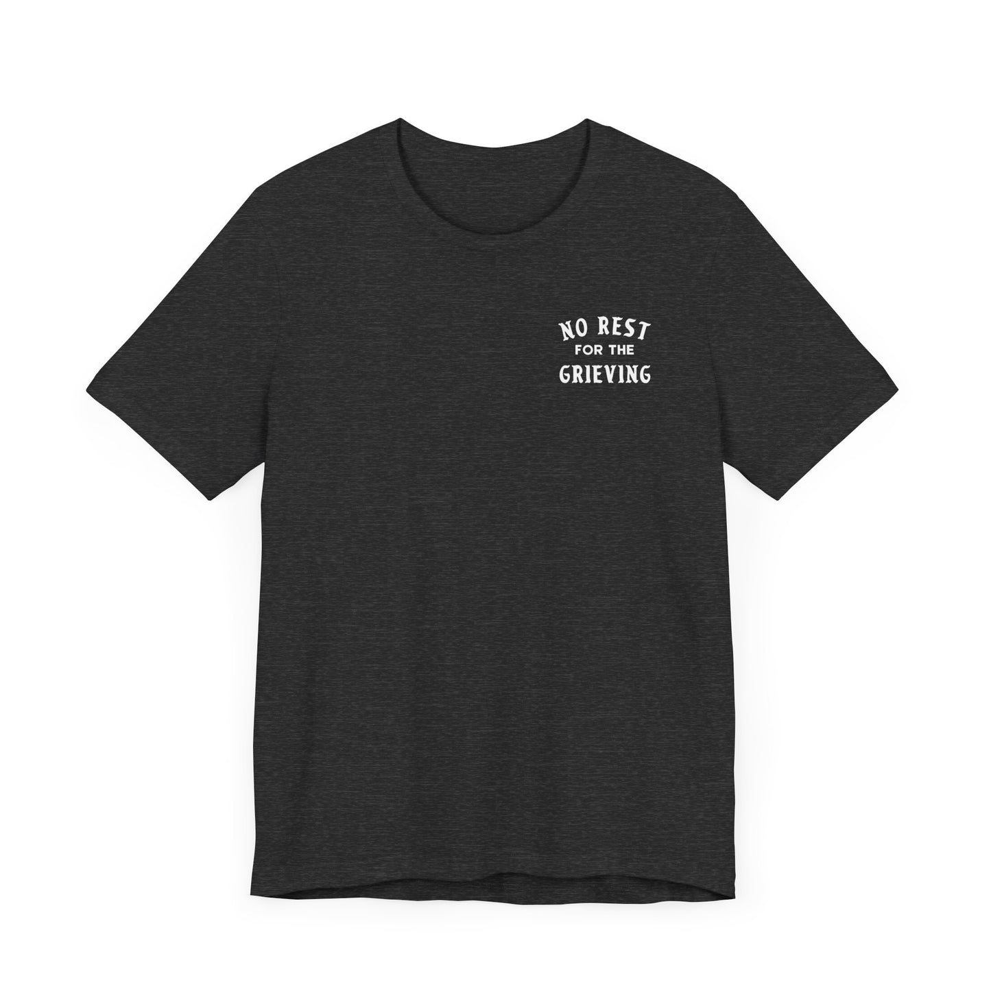 No Rest For The Grieving  | T Shirt