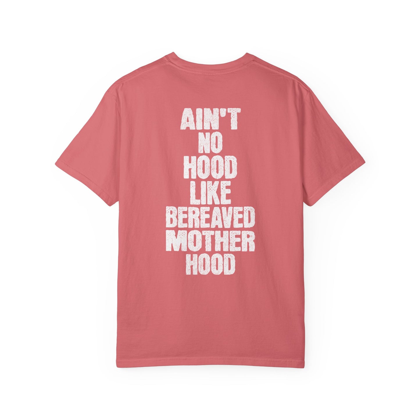 Ain't No Hood Like Bereaved Mother Hood | Comfort Colors T