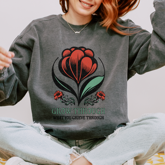 Grow Through What You Grieve Through | Comfort Colors Crewneck Sweatshirt