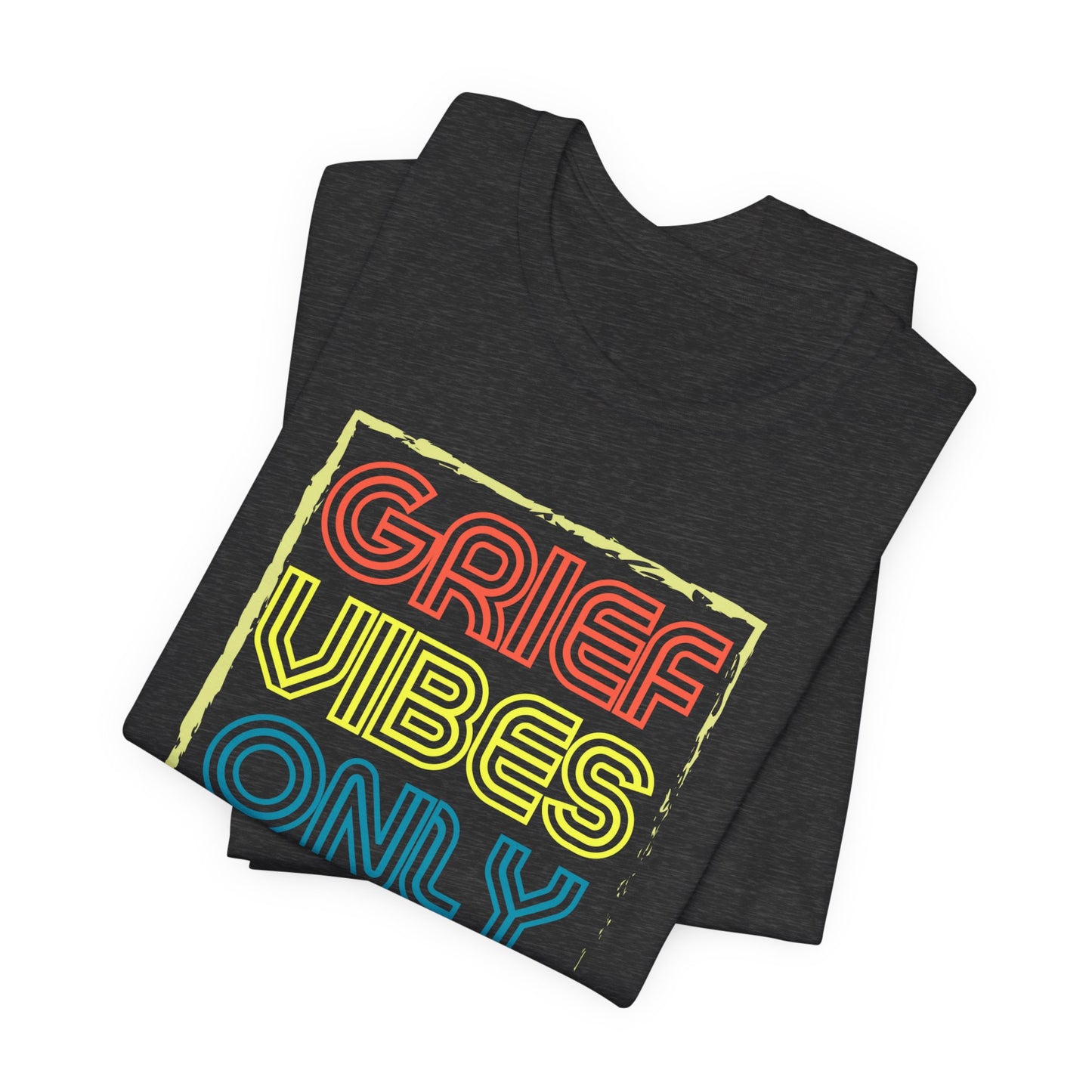 Grief Vibes | T Shirt
