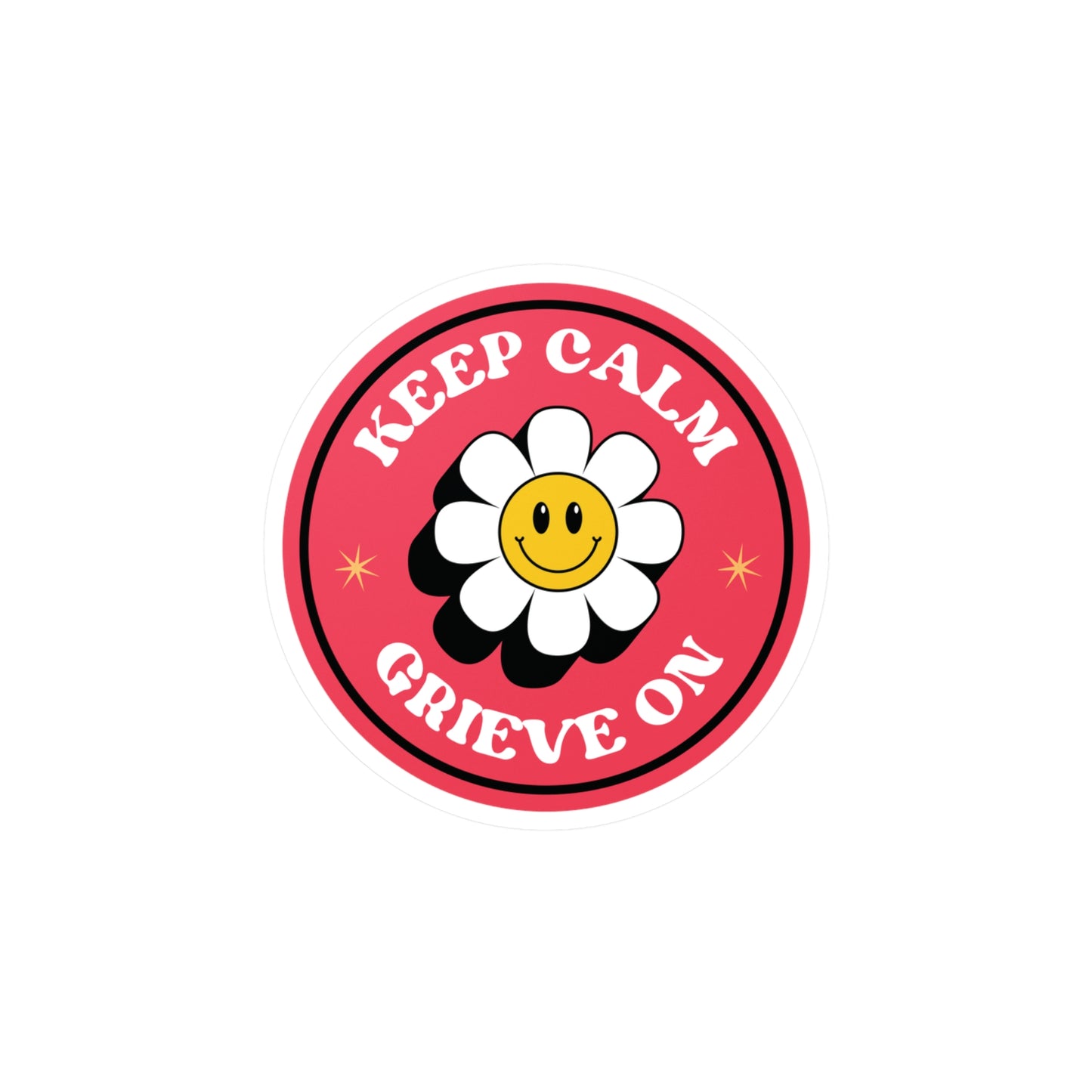 Keep Calm Grieve On | Vinyl Sticker