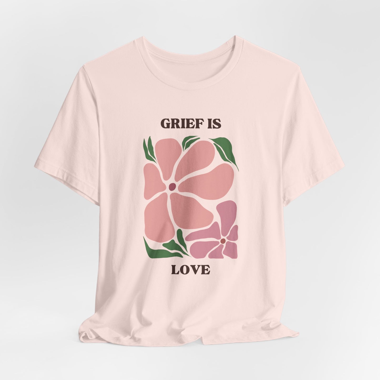 Grief Is Love | T Shirt