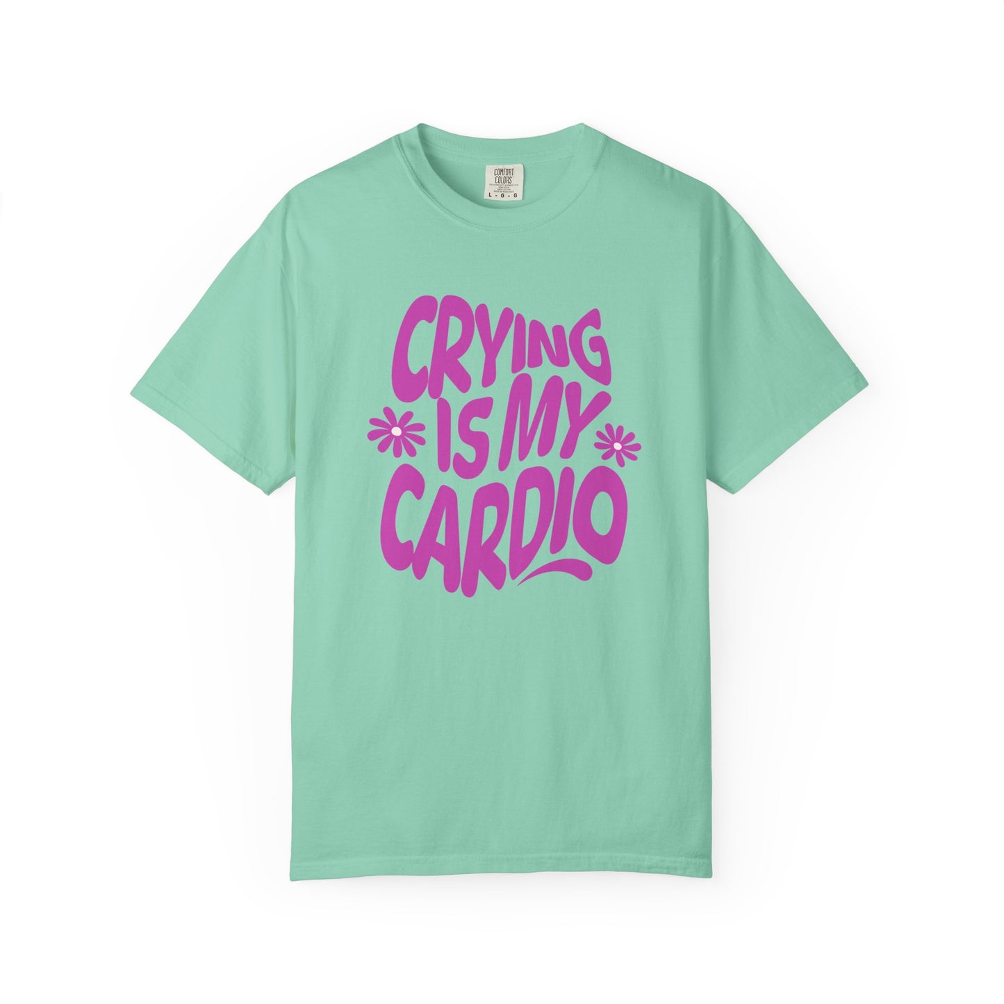 Crying Is My Cardio | Comfort Colors Tee