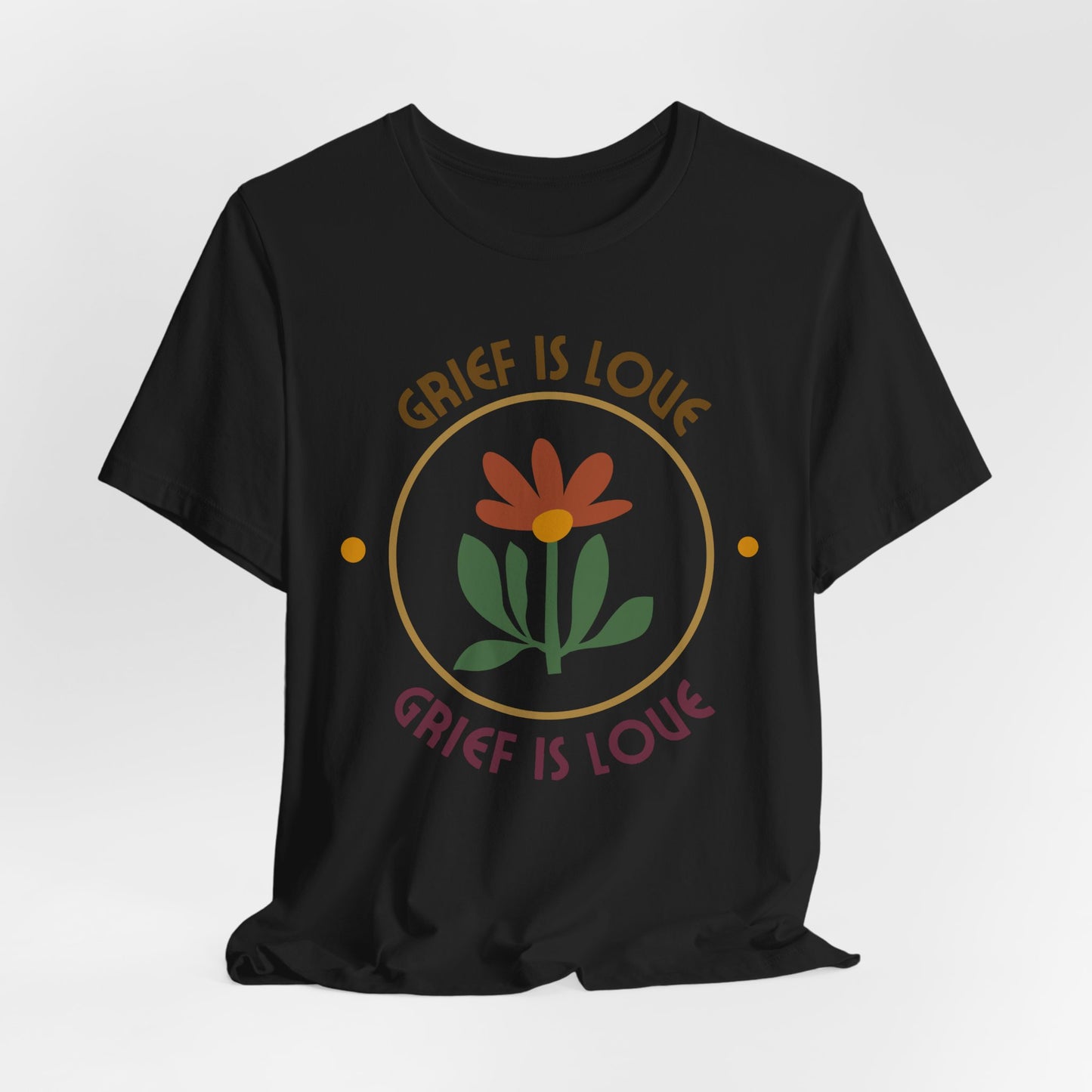 Grief Is Love | T Shirt