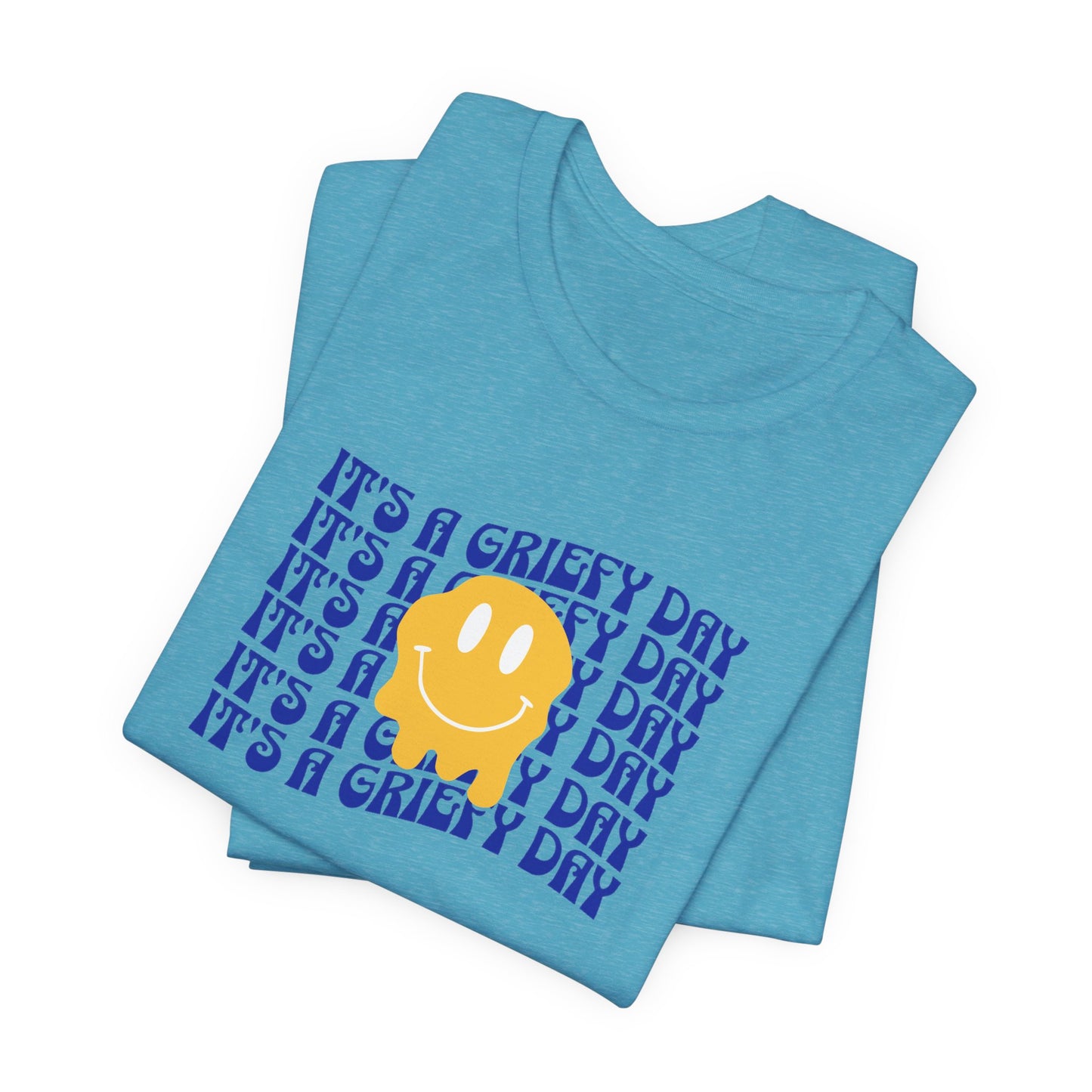 It's A Griefy Day | T Shirt