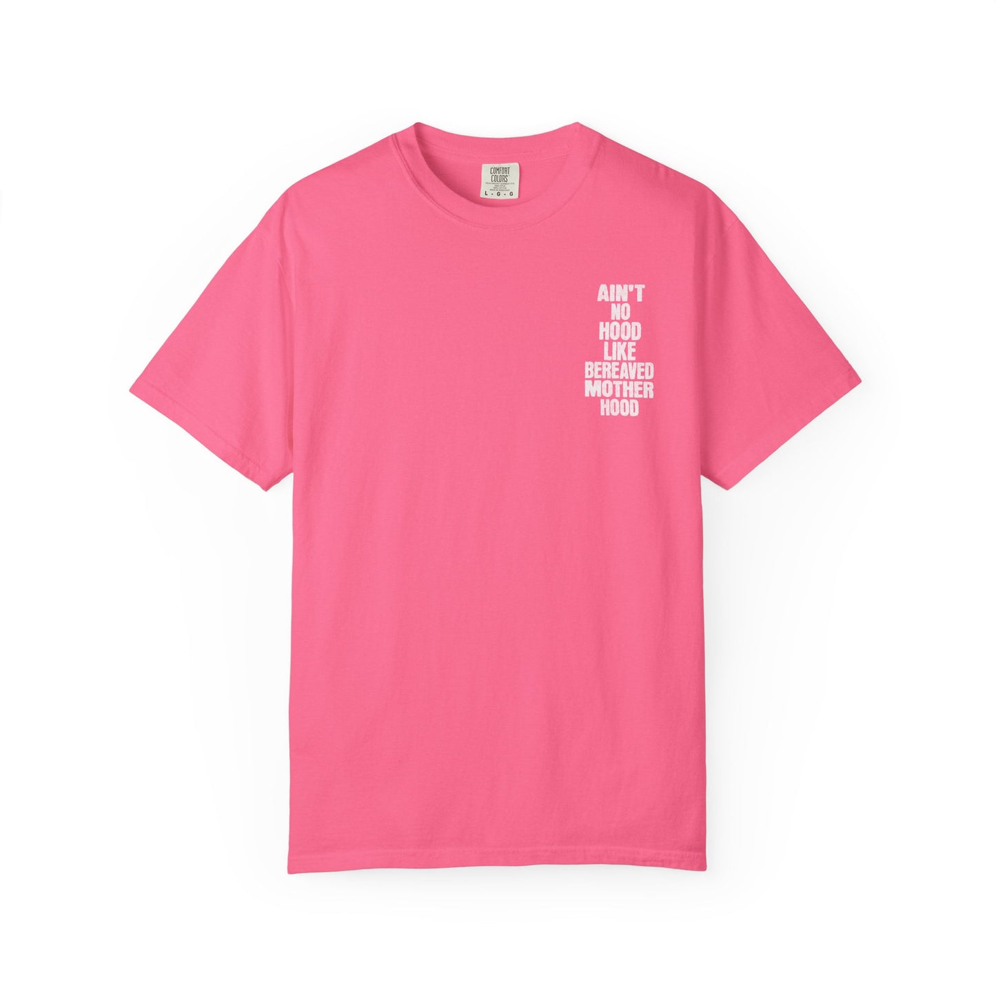 Ain't No Hood Like Bereaved Mother Hood | Comfort Colors T