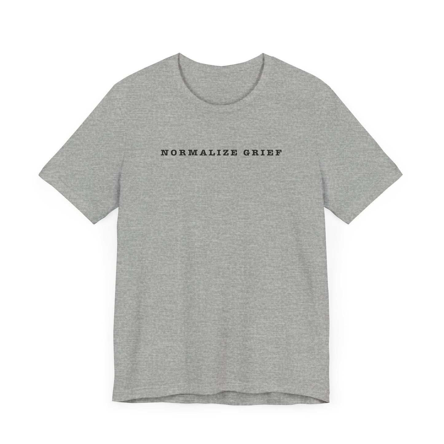 Normalize Grief | T Shirt