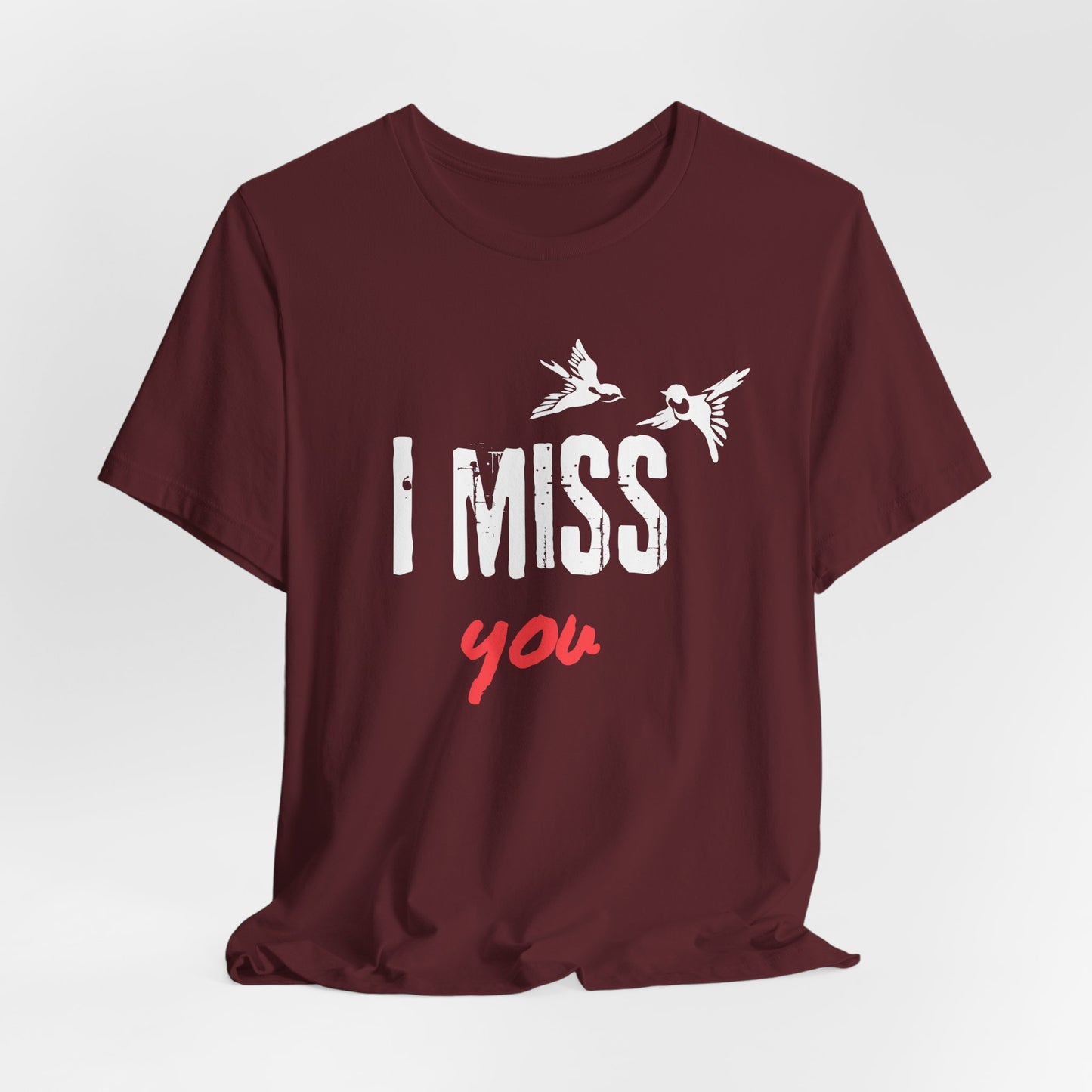 I Miss You | T Shirt