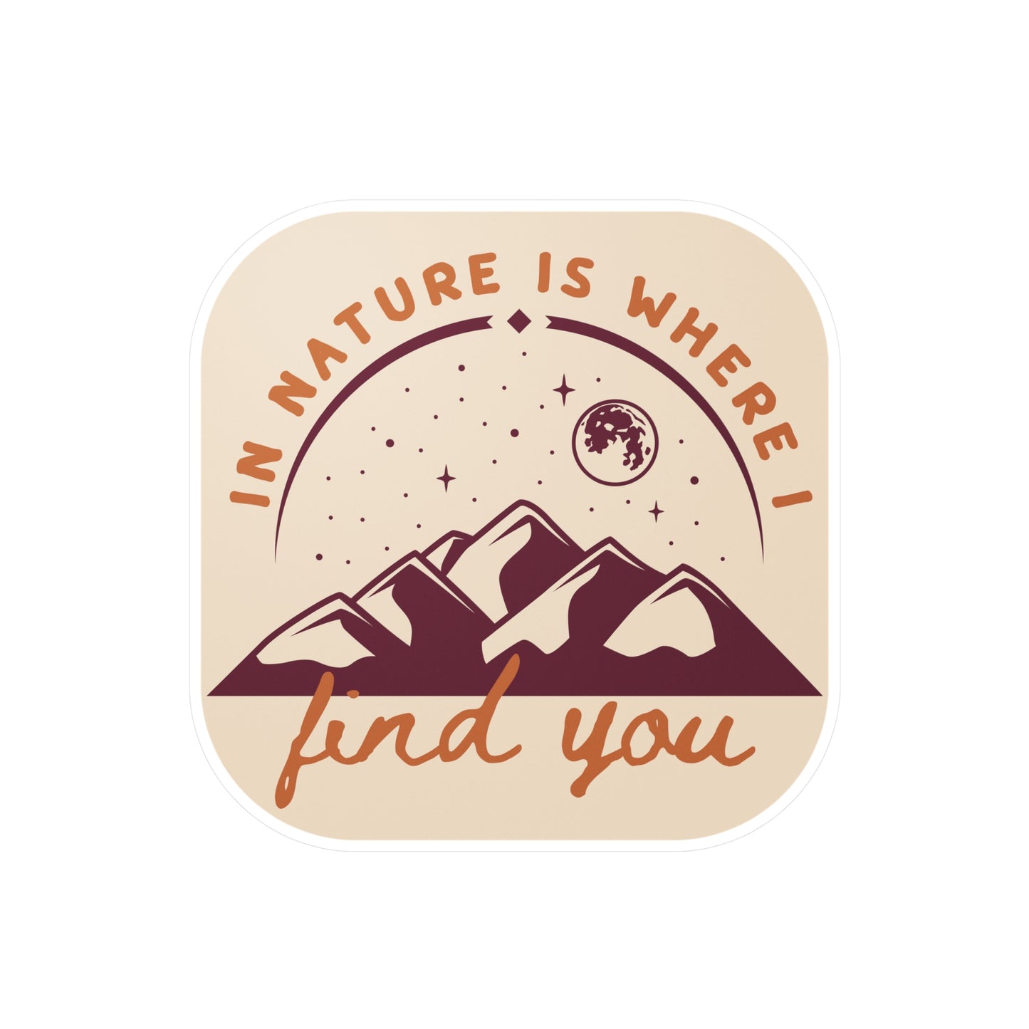 In Nature Is Where I Find You | Vinyl Sticker