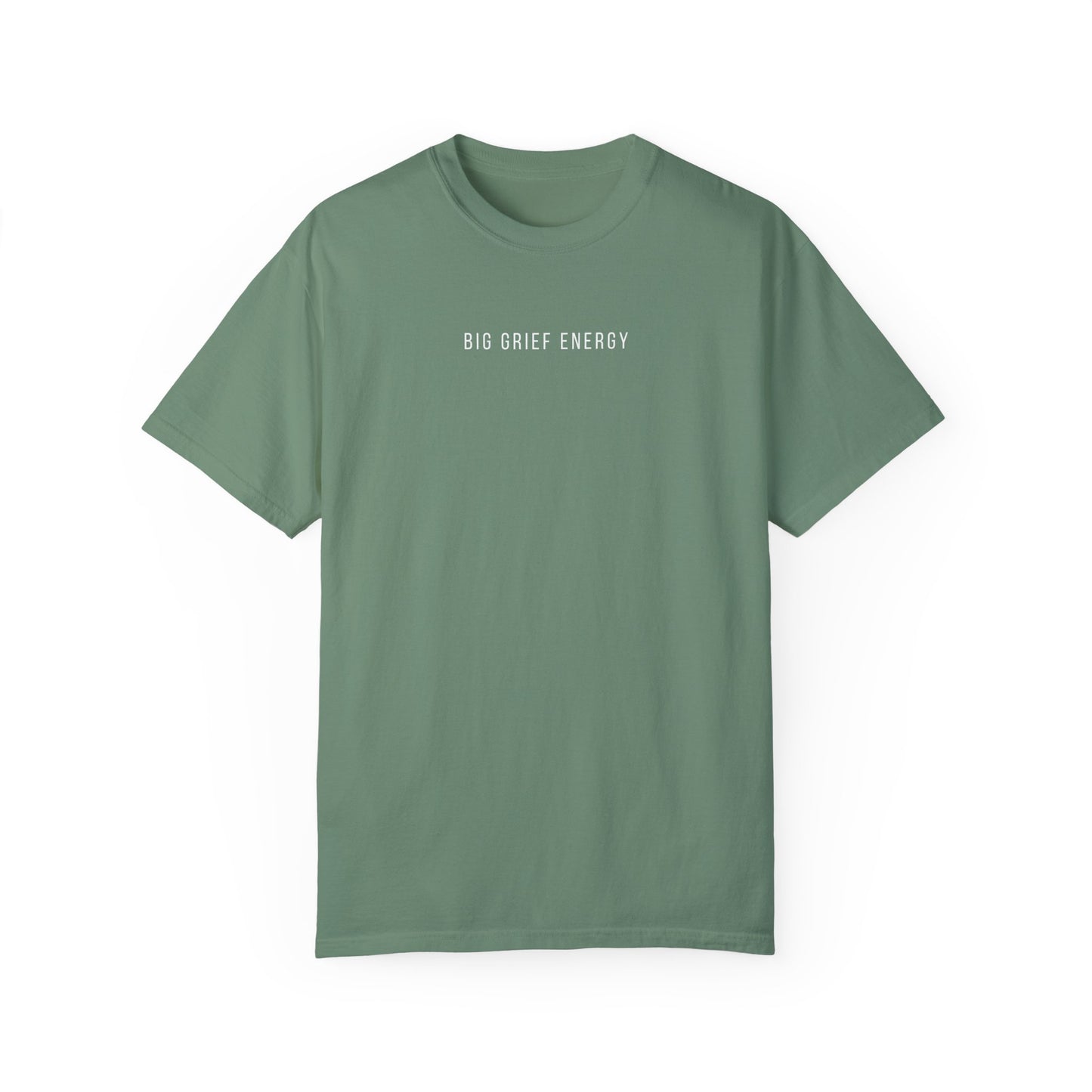 Big Grief Energy | Comfort Colors T