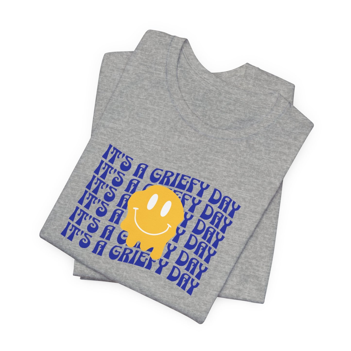 It's A Griefy Day | T Shirt