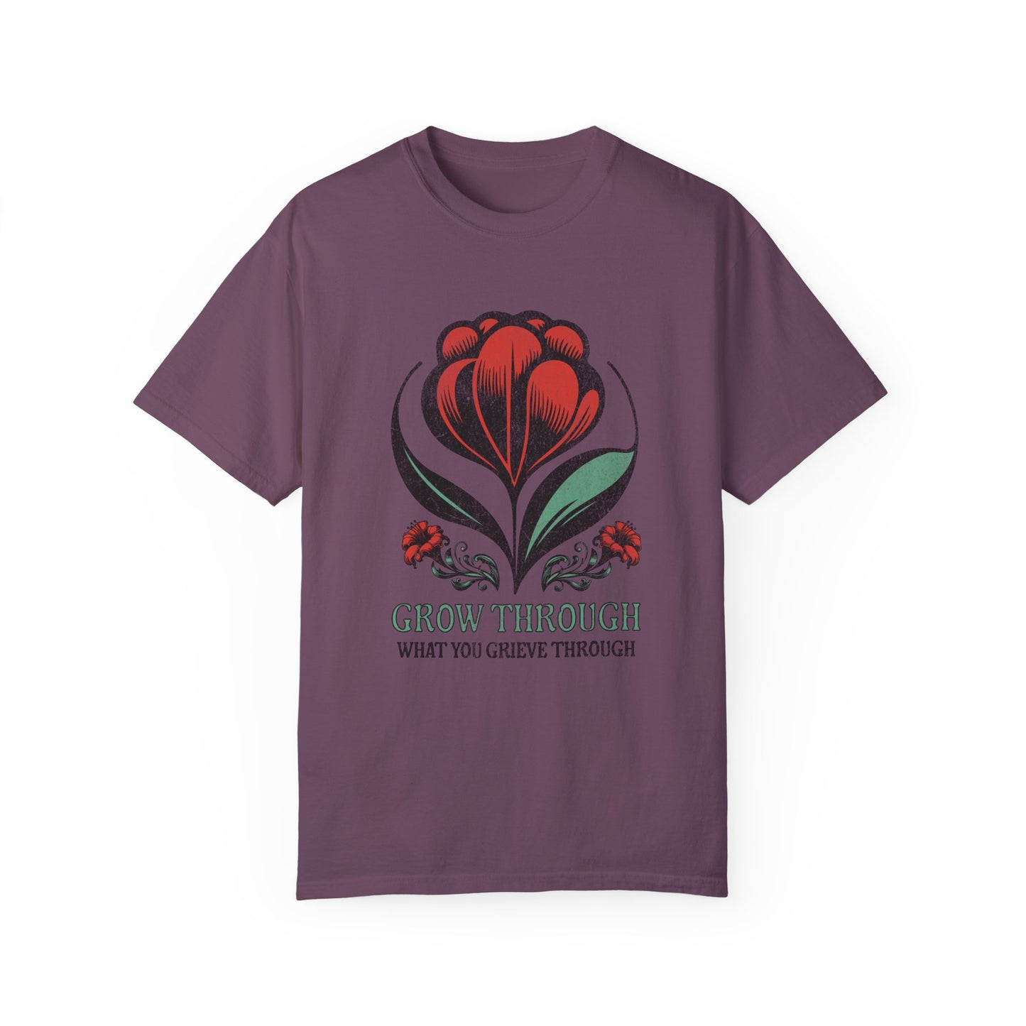 Grow Through What You Grieve Through | Comfort Colors T