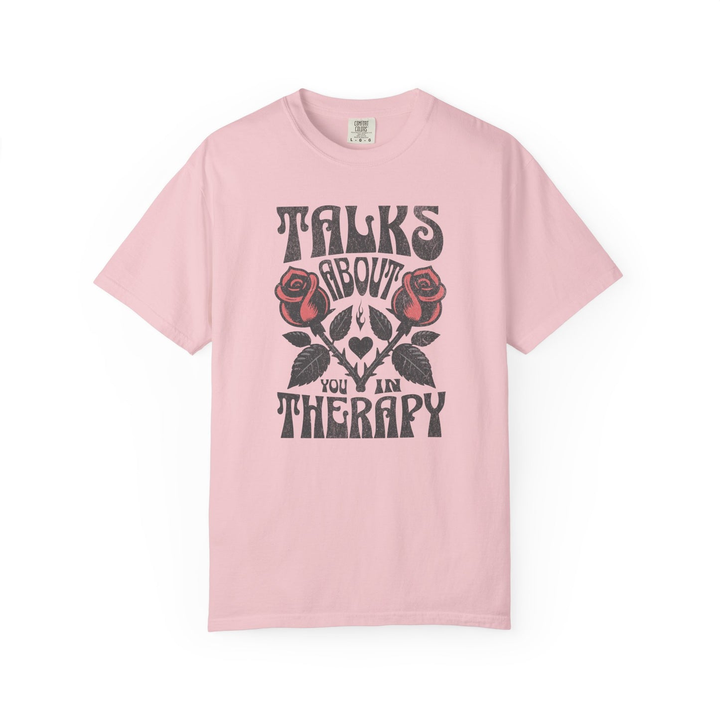 Talks About You In Therapy | Comfort Colors Tee