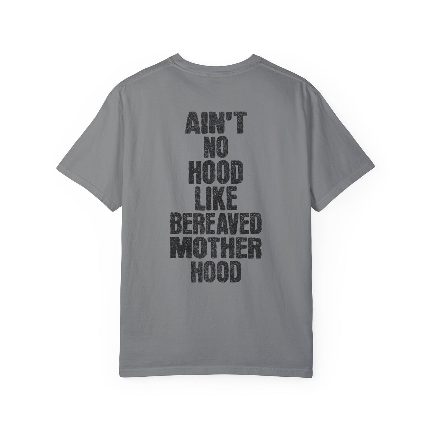 Ain't No Hood Like Bereaved Mother Hood | Comfort Colors T