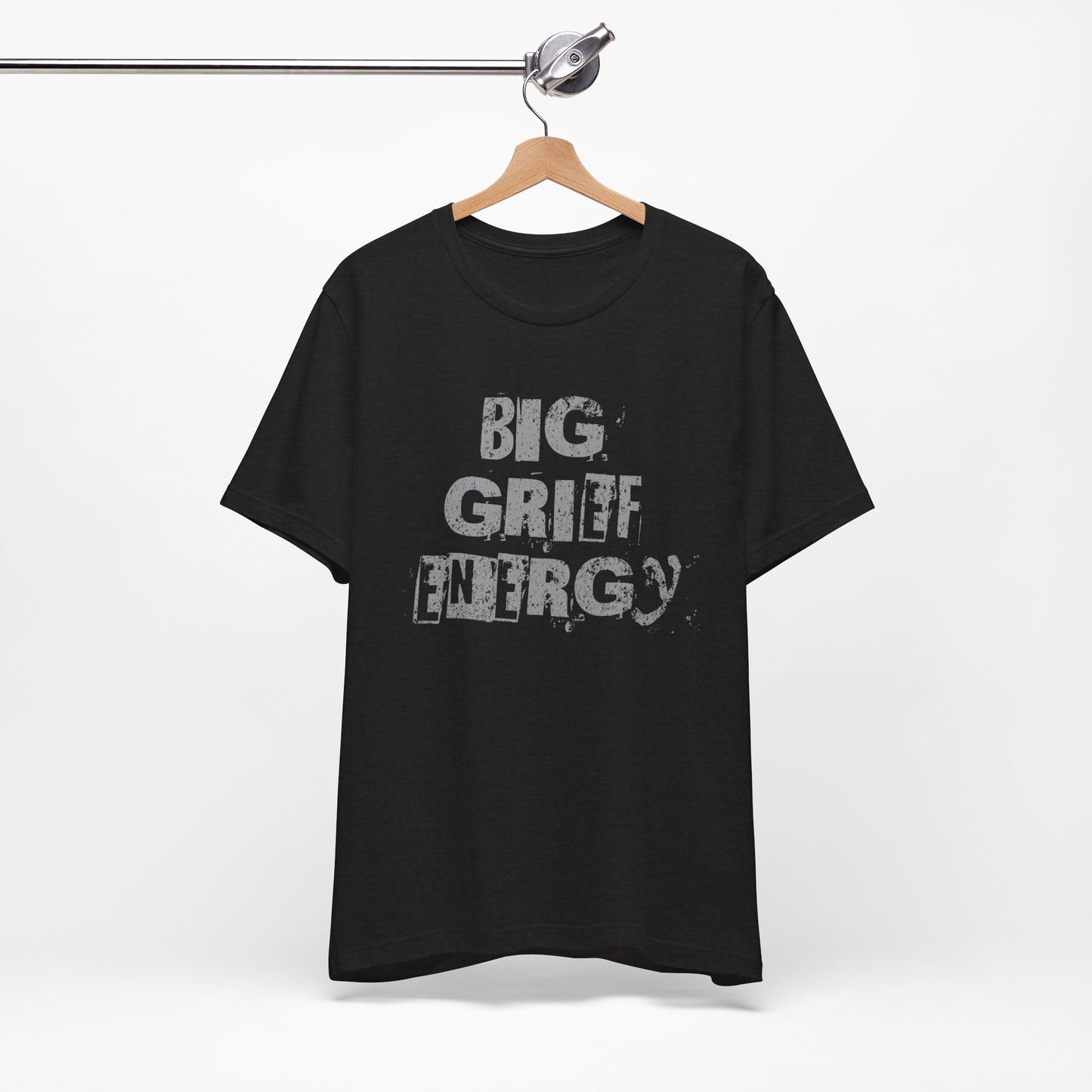 Big Grief Energy | T Shirt