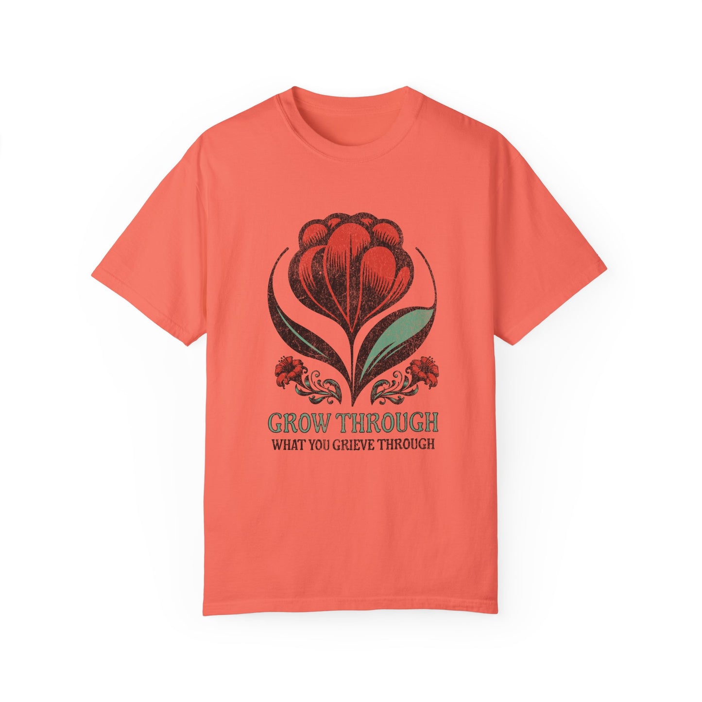 Grow Through What You Grieve Through | Comfort Colors T