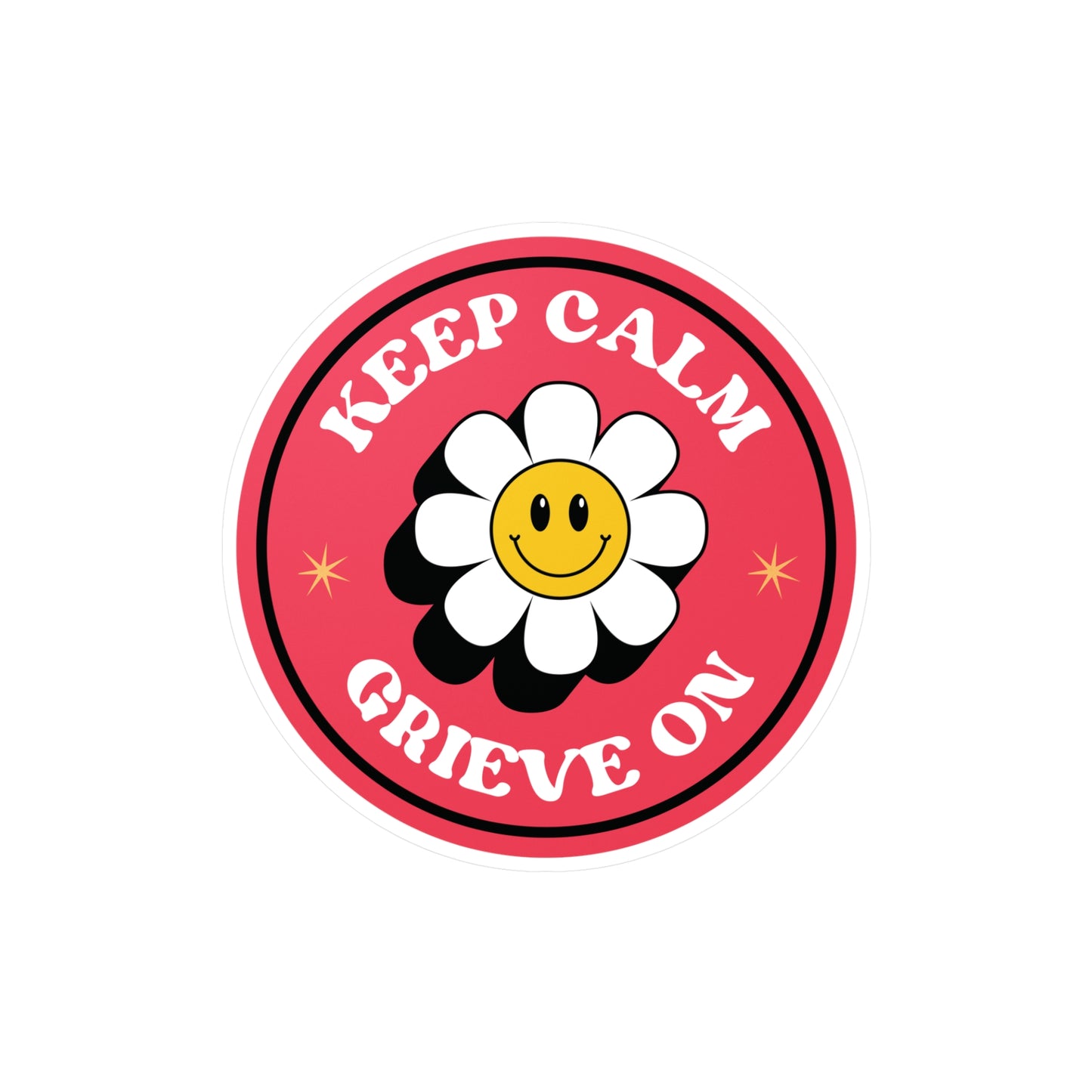 Keep Calm Grieve On | Vinyl Sticker