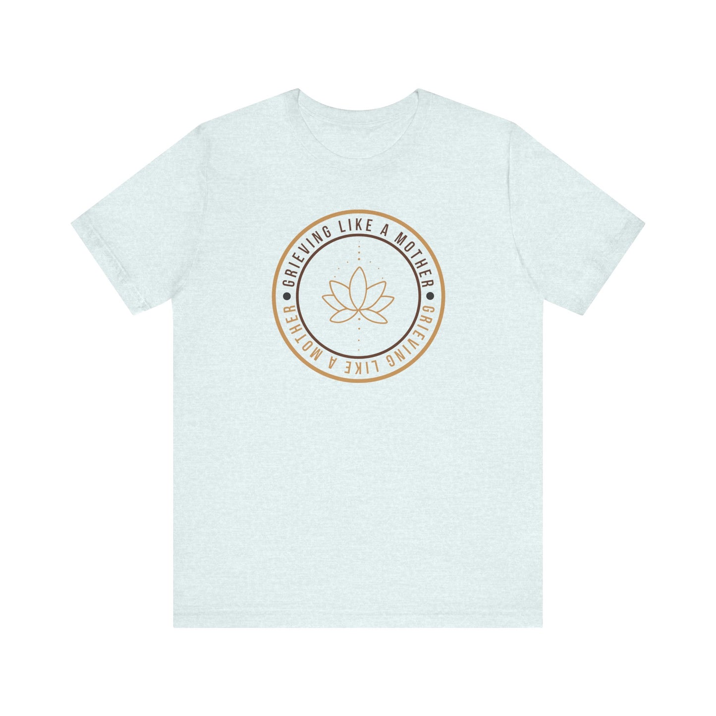 Grieving Like A Mother Lotus | T Shirt