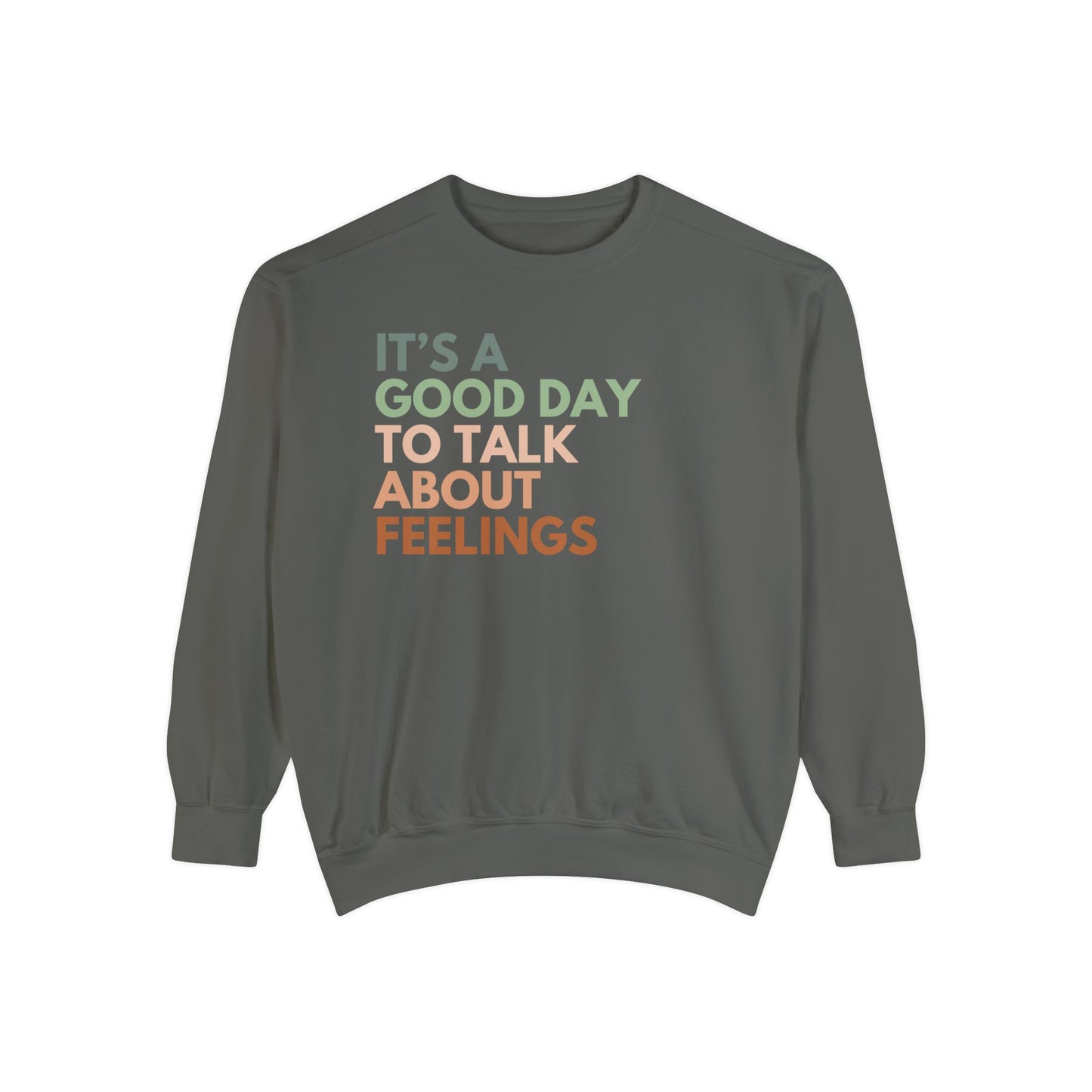 It's A Good Day To Talk About Feelings | Comfort Colors Crewneck Sweatshirt