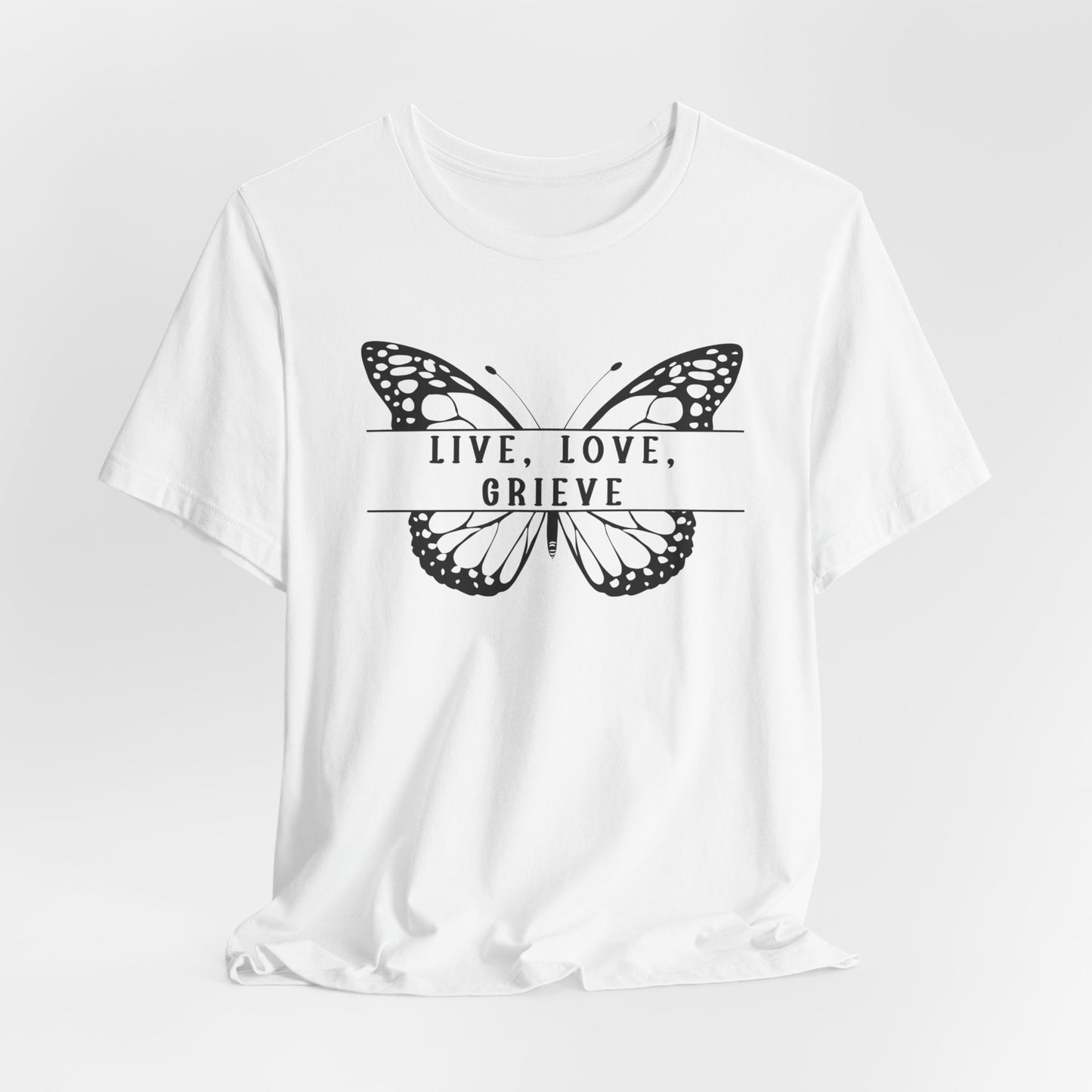 Live Love Grieve Butterfly | T Shirt