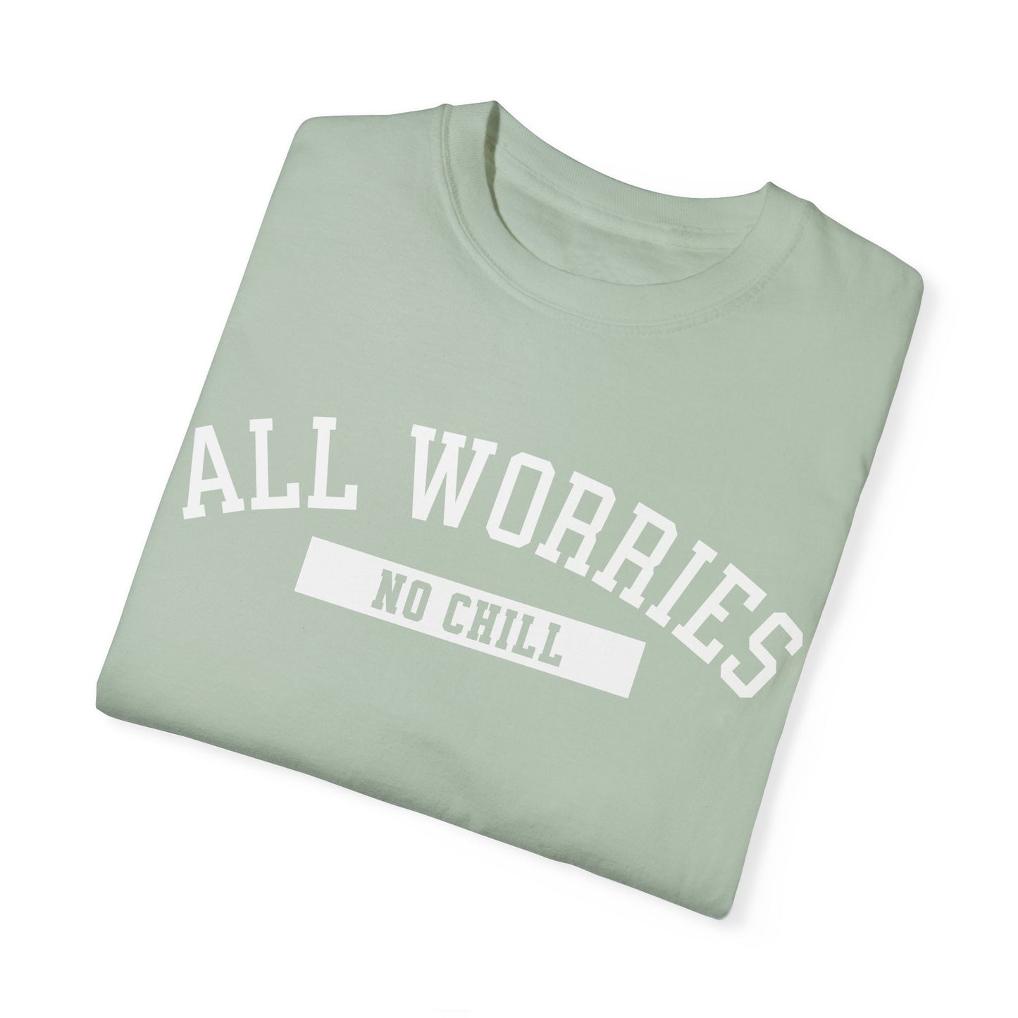 All Worries No Chill | Comfort Colors T