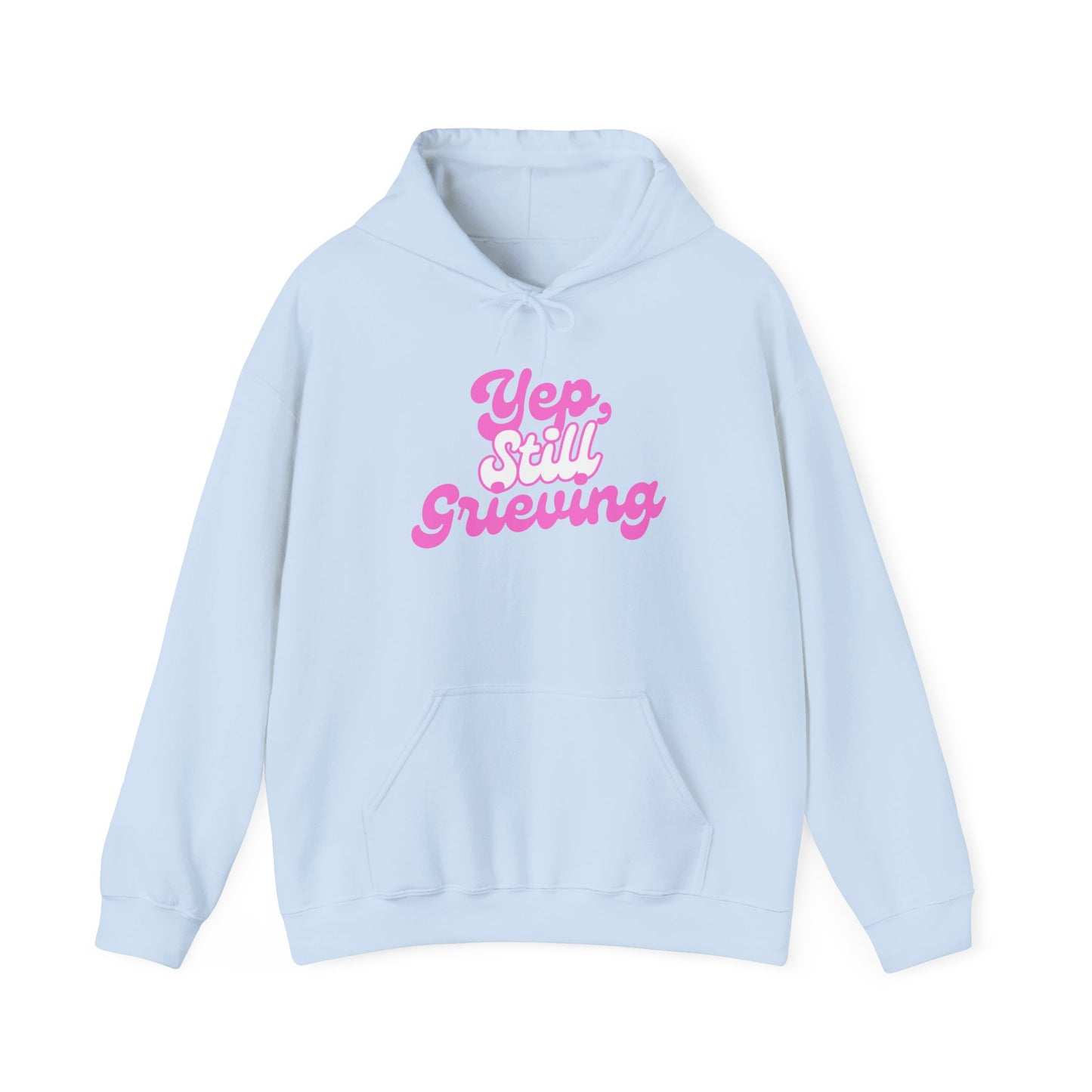 Yep, Still Grieving | Hoodie