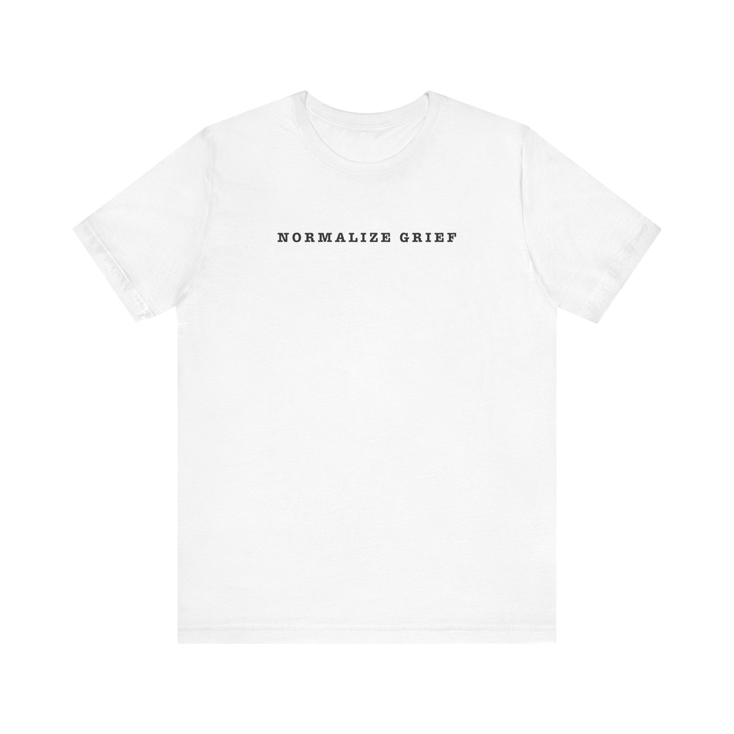 Normalize Grief | T Shirt