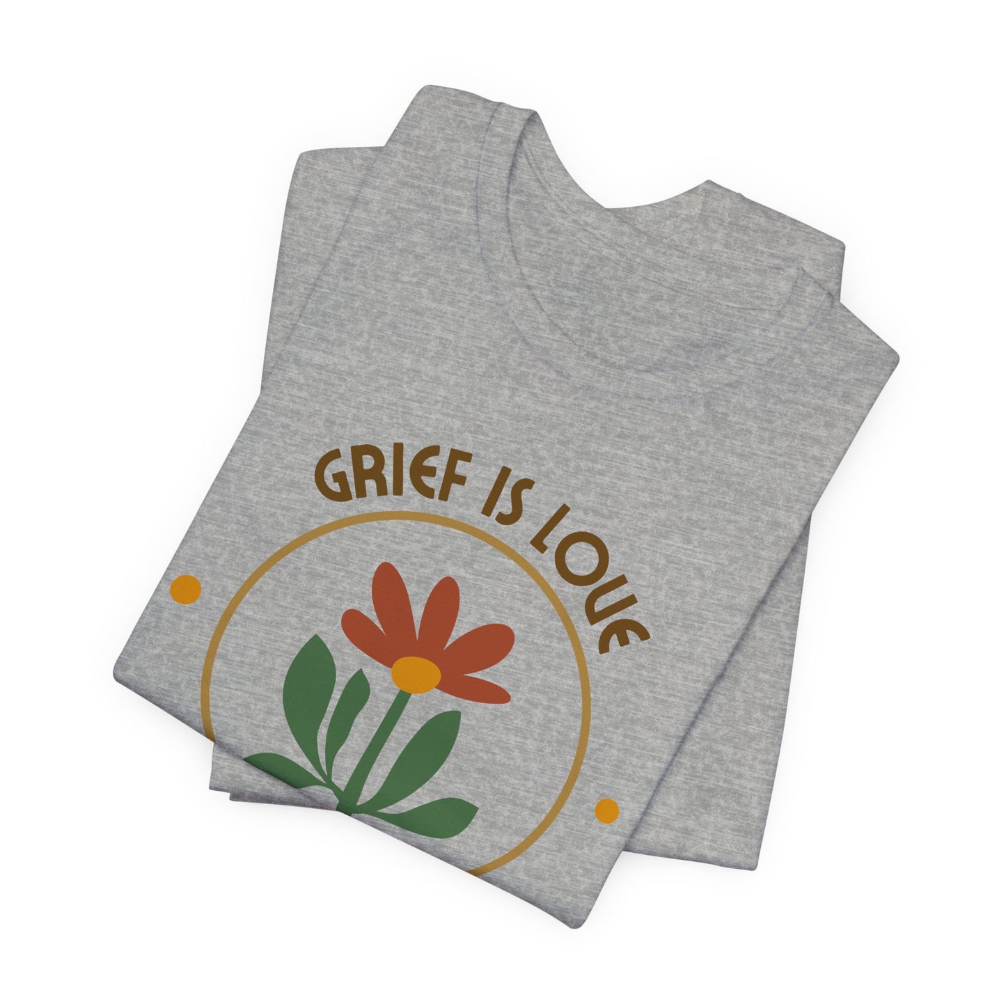 Grief Is Love | T Shirt